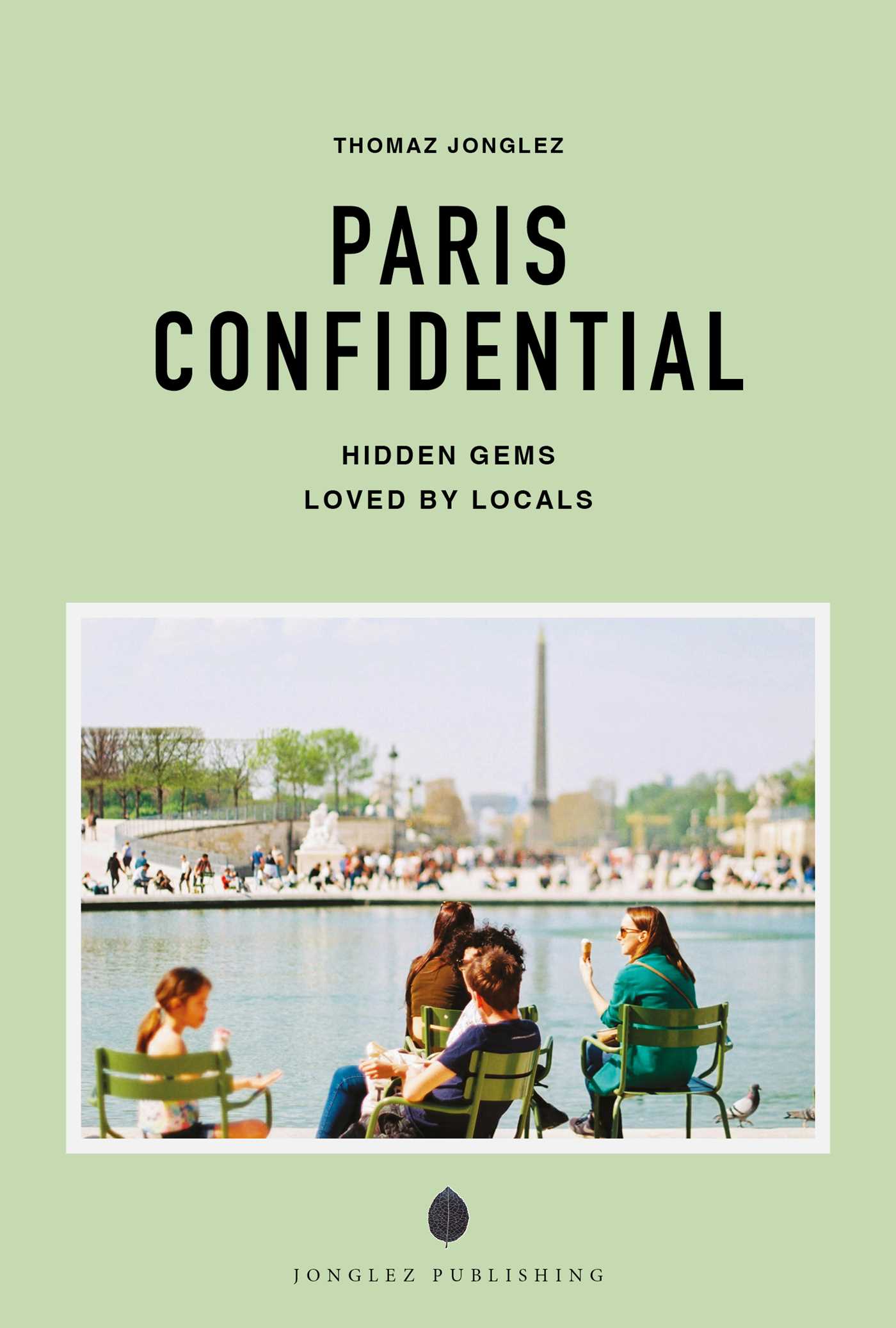 PARIS CONFIDENTIAL - A GUIDE TO EXCEPTIONAL EXPERIENCES