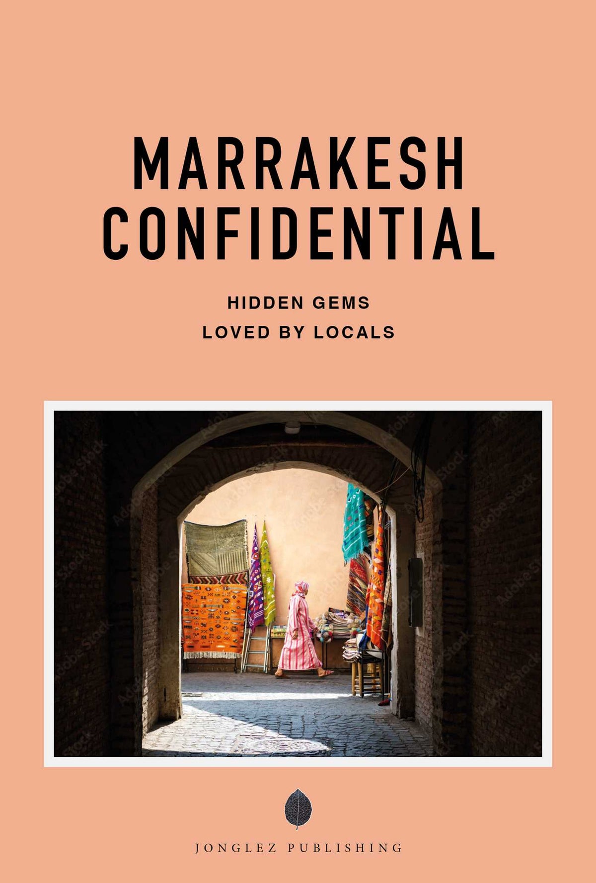 MARRAKESH CONFIDENTIAL - A GUIDE TO EXCEPTIONAL EXPERIENCES