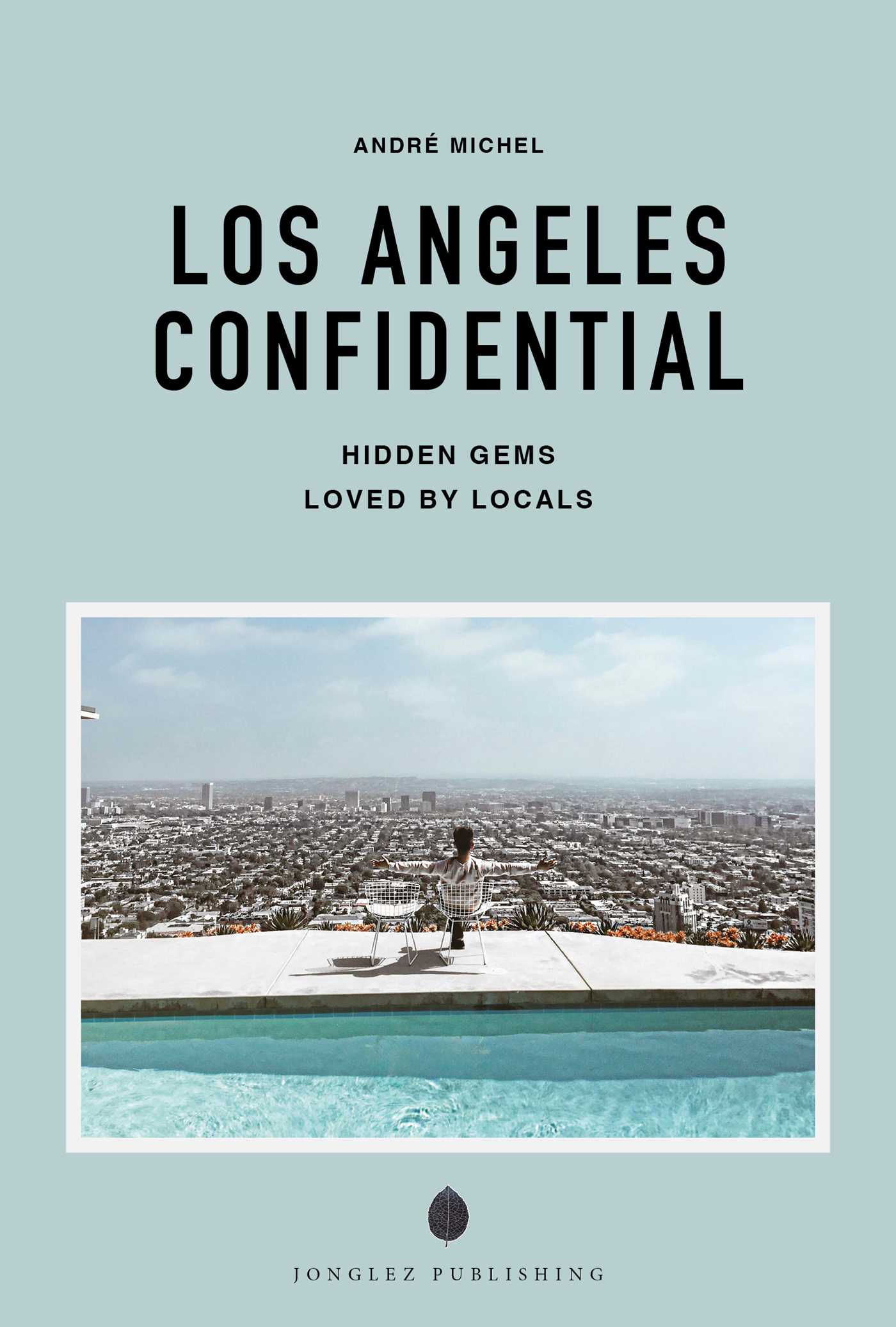 LOS ANGELES CONFIDENTIAL - A GUIDE TO EXCEPTIONAL EXPERIENCES