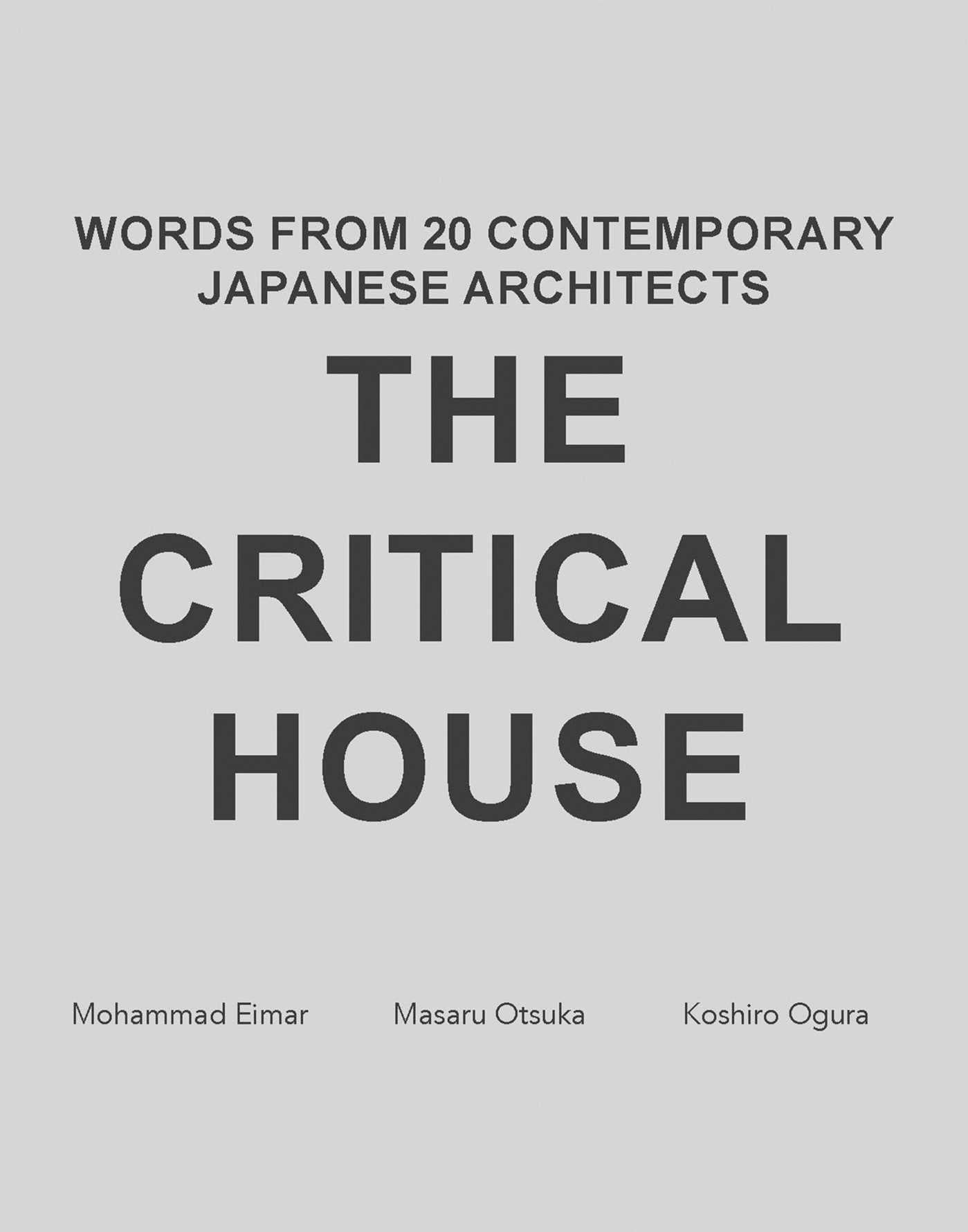 Critical House: Words from 20 Contemporary Japanese Architects