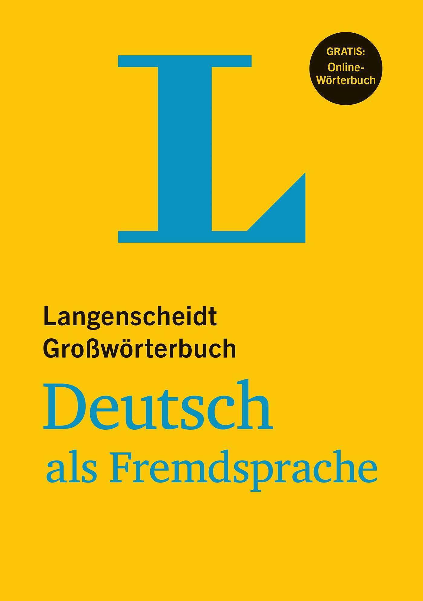 Langenscheidt Großwörterbuch Deutsch als Fremdsprache - für Studium und Beruf(Langenscheidt Monolingual Standard Dictionary German -  for study and work)