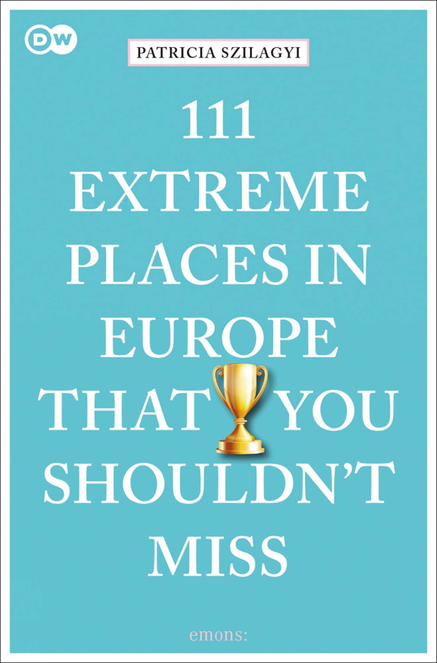 111 Extreme Places in Europe That You Shouldn't Miss