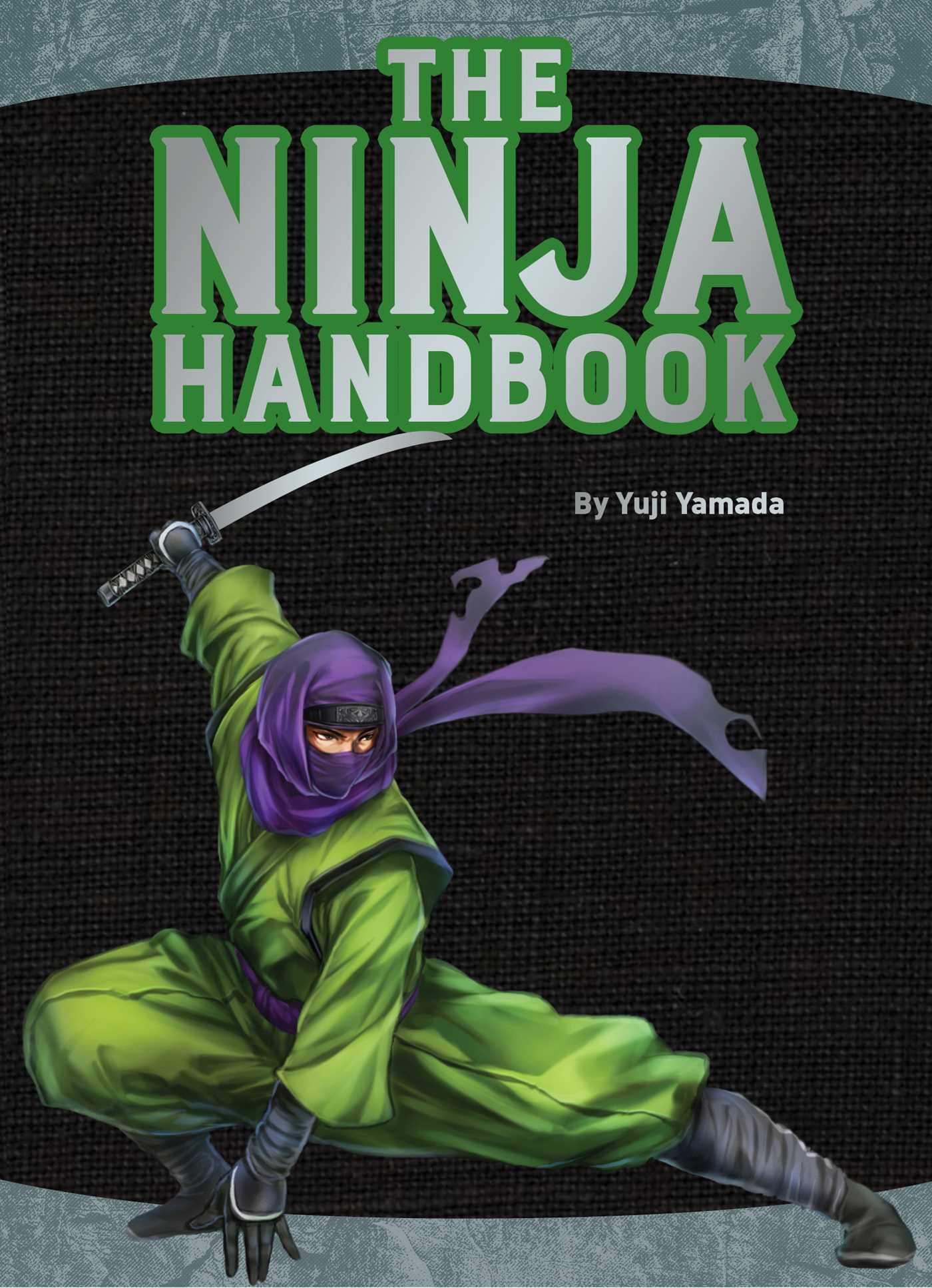 Ninja Handbook: From training and tools to history and heroes