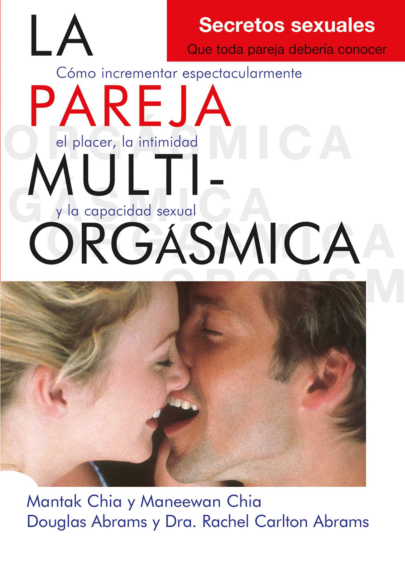 pareja multiorgásmica: Cómo incrementar espectacularmente el placer, la intimidad y la capacidad sexual