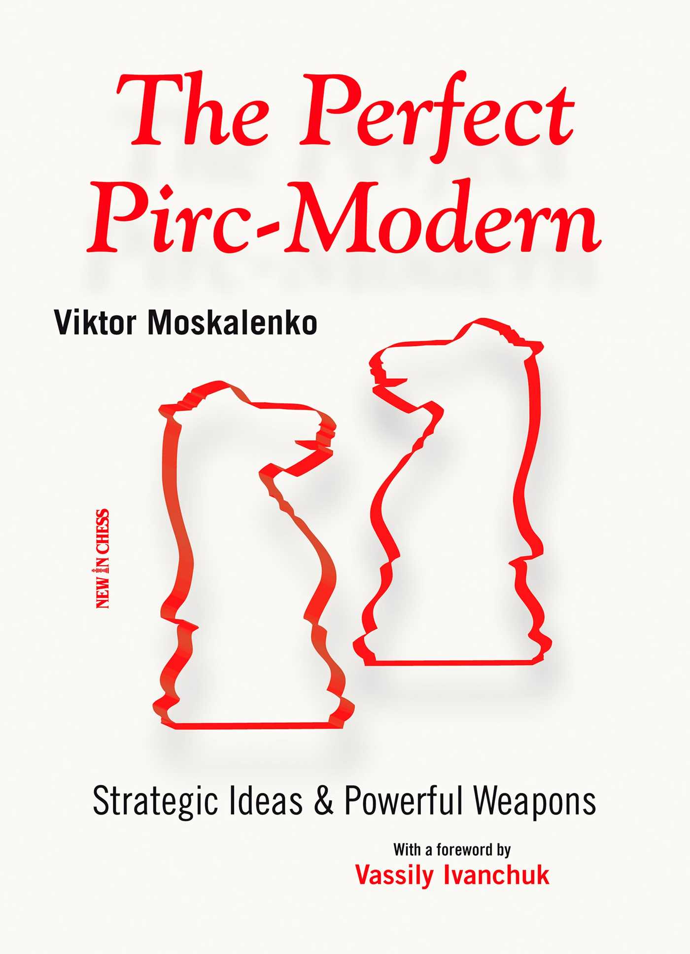 Perfect Pirc-Modern: Strategic Ideas & Powerful Weapons
