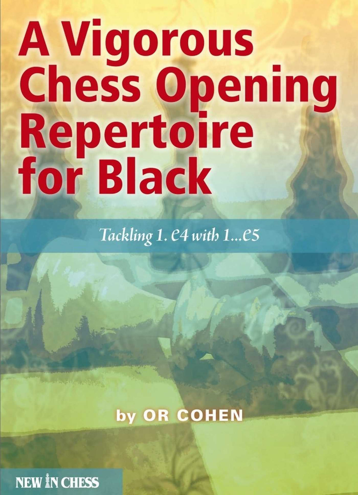 Vigorous Chess Opening Repertoire for Black: Tackling 1.e4 with ..1.e5