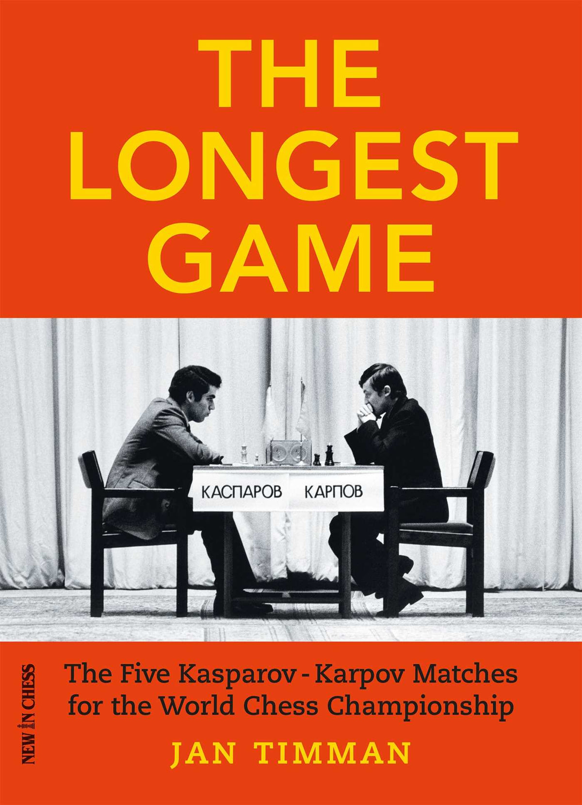 Longest Game: The Five Kasparov/Karpov Matches for the World Chess Championship