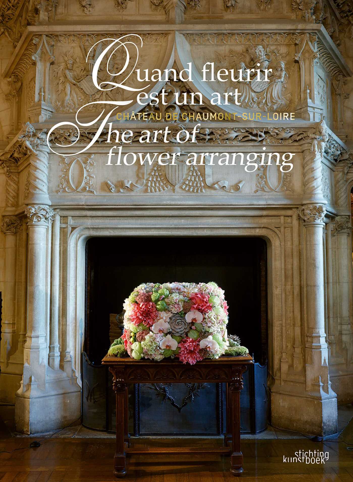 Art of Flower Arranging: Château de Chaumont-sur-Loire