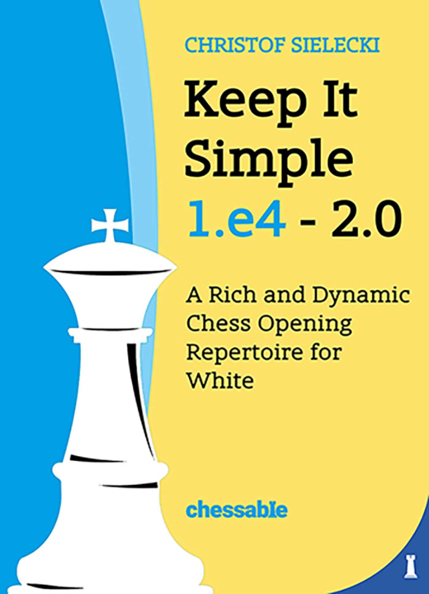 Keep It Simple 1.e4 2.0