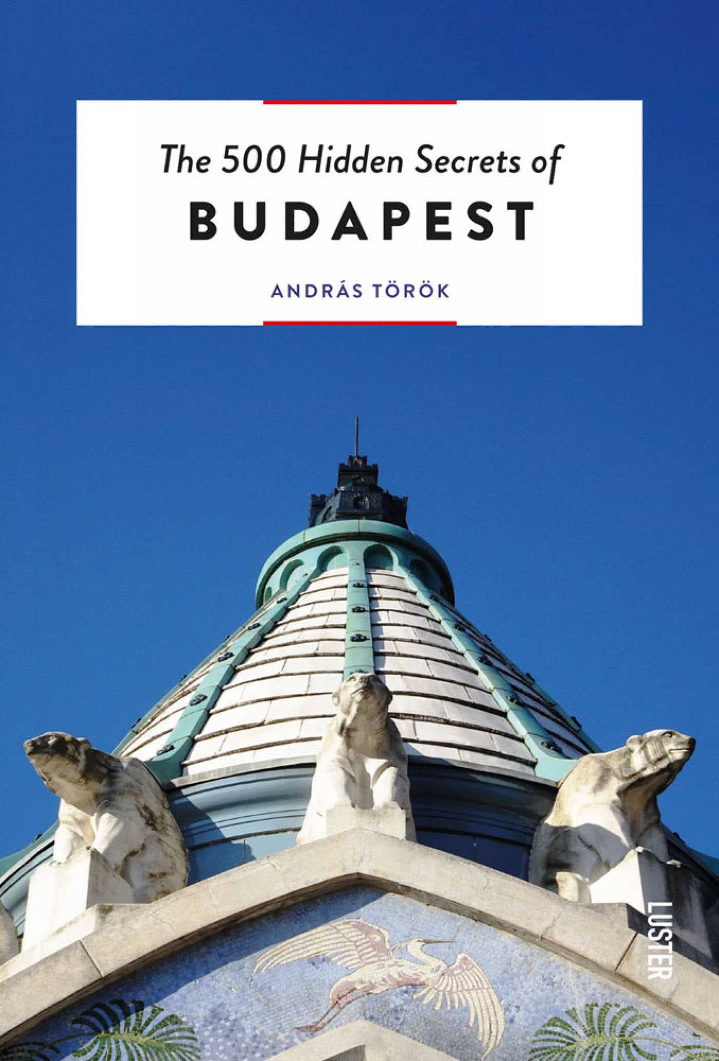 500 Hidden Secrets of Budapest