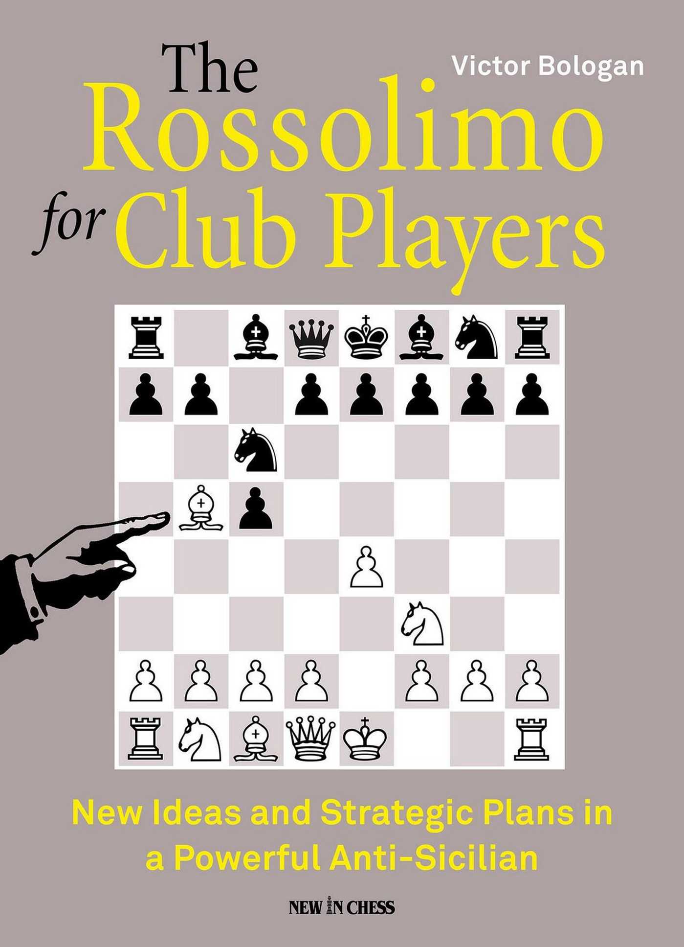 Rossolimo for Club Players: New Ideas and Strategic Plans in a Powerful Anti-Sicilian