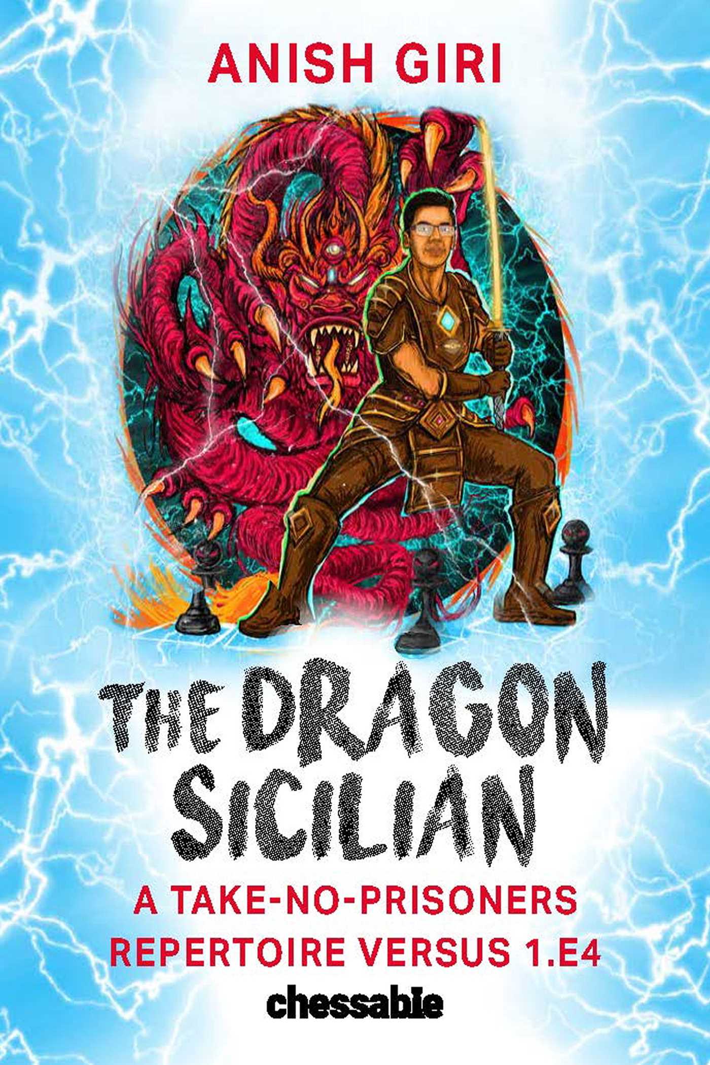 Dragon Sicilian: A Take-No-Prisoners Repertoire Versus 1.e4