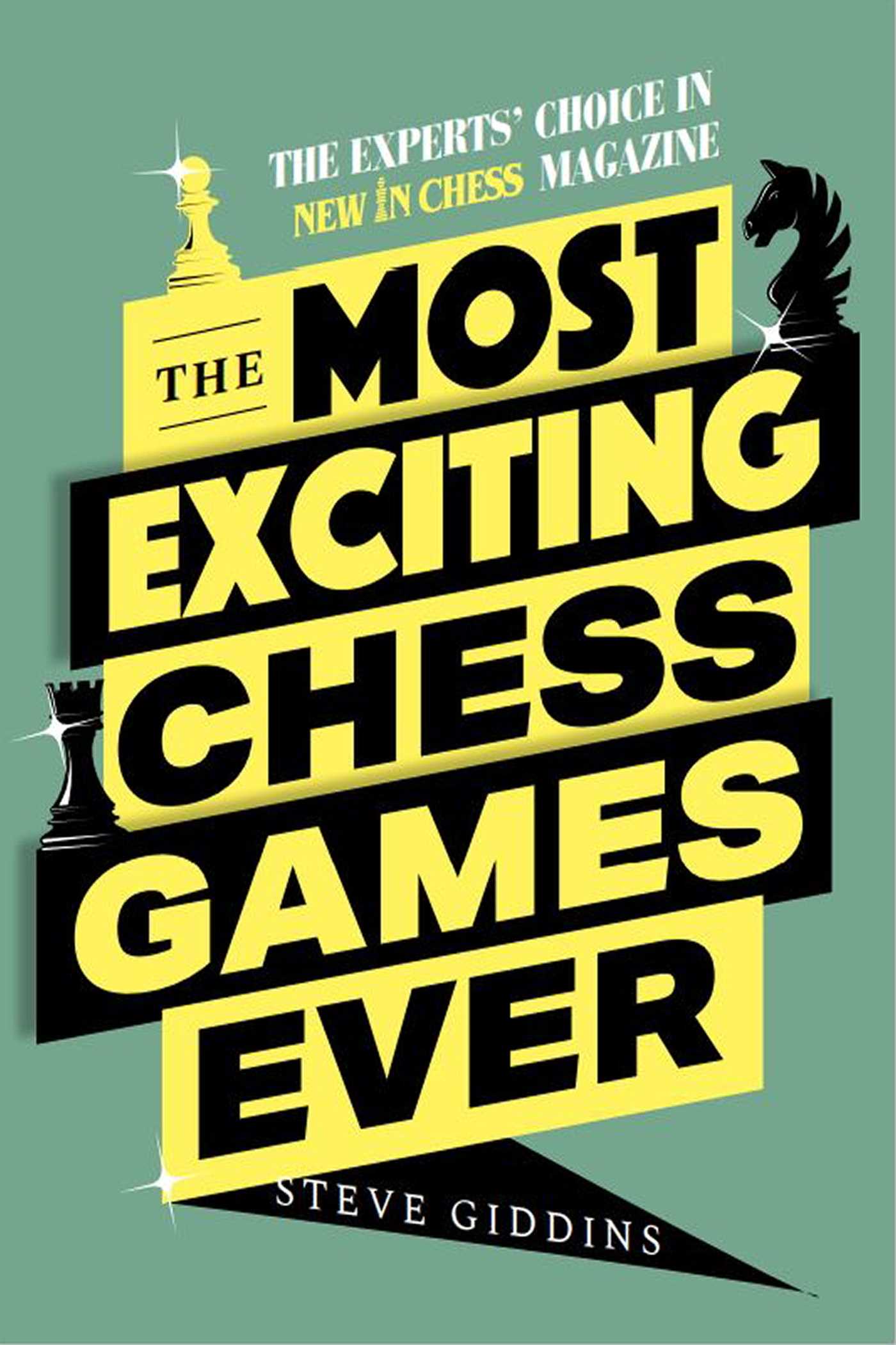 Most Exciting Chess Games Ever: The Experts' Choice in New In Chess Magazine