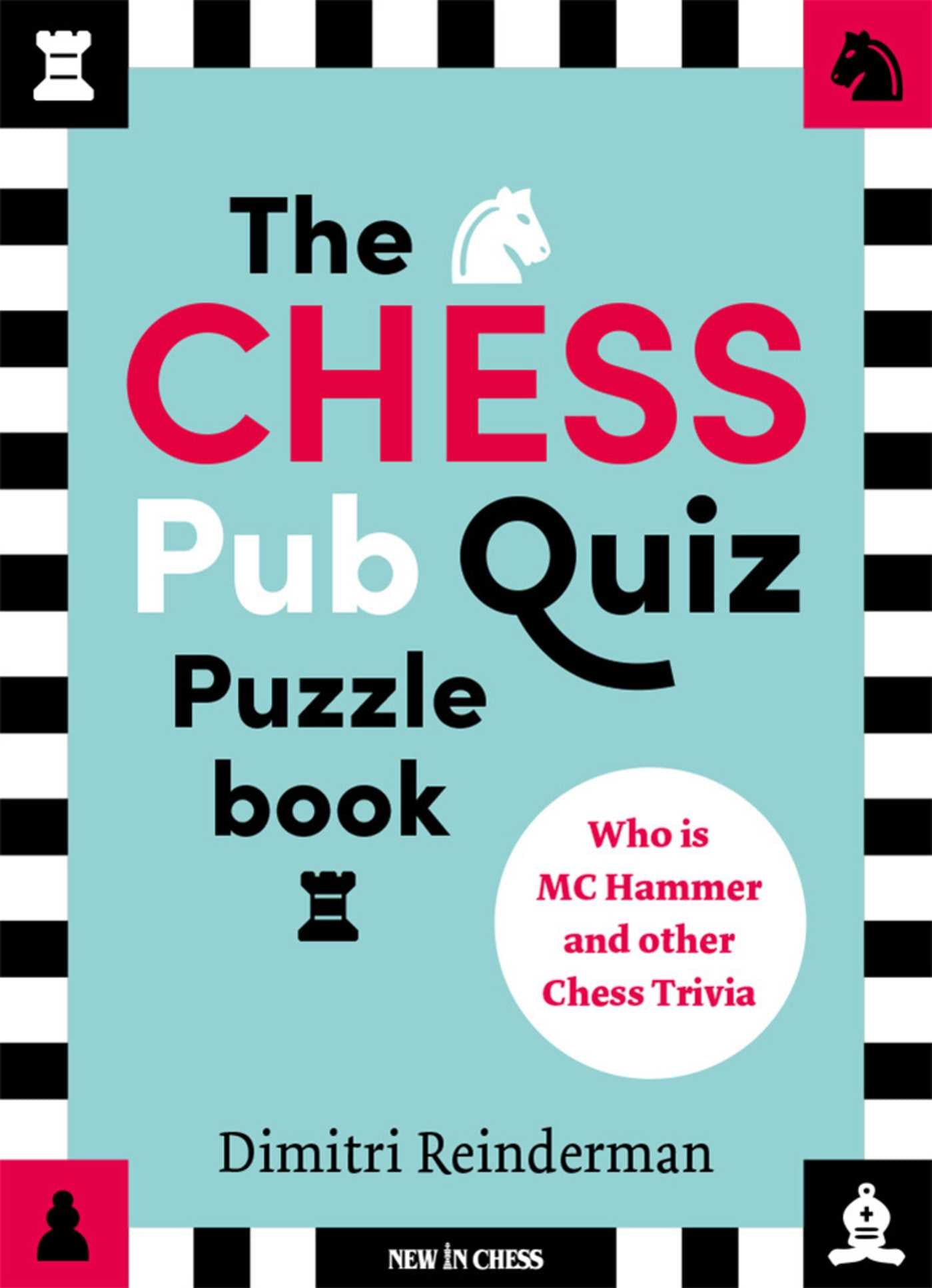 Chess Pub Quiz Puzzle Book: Who is MC Hammer and other Chess Trivia