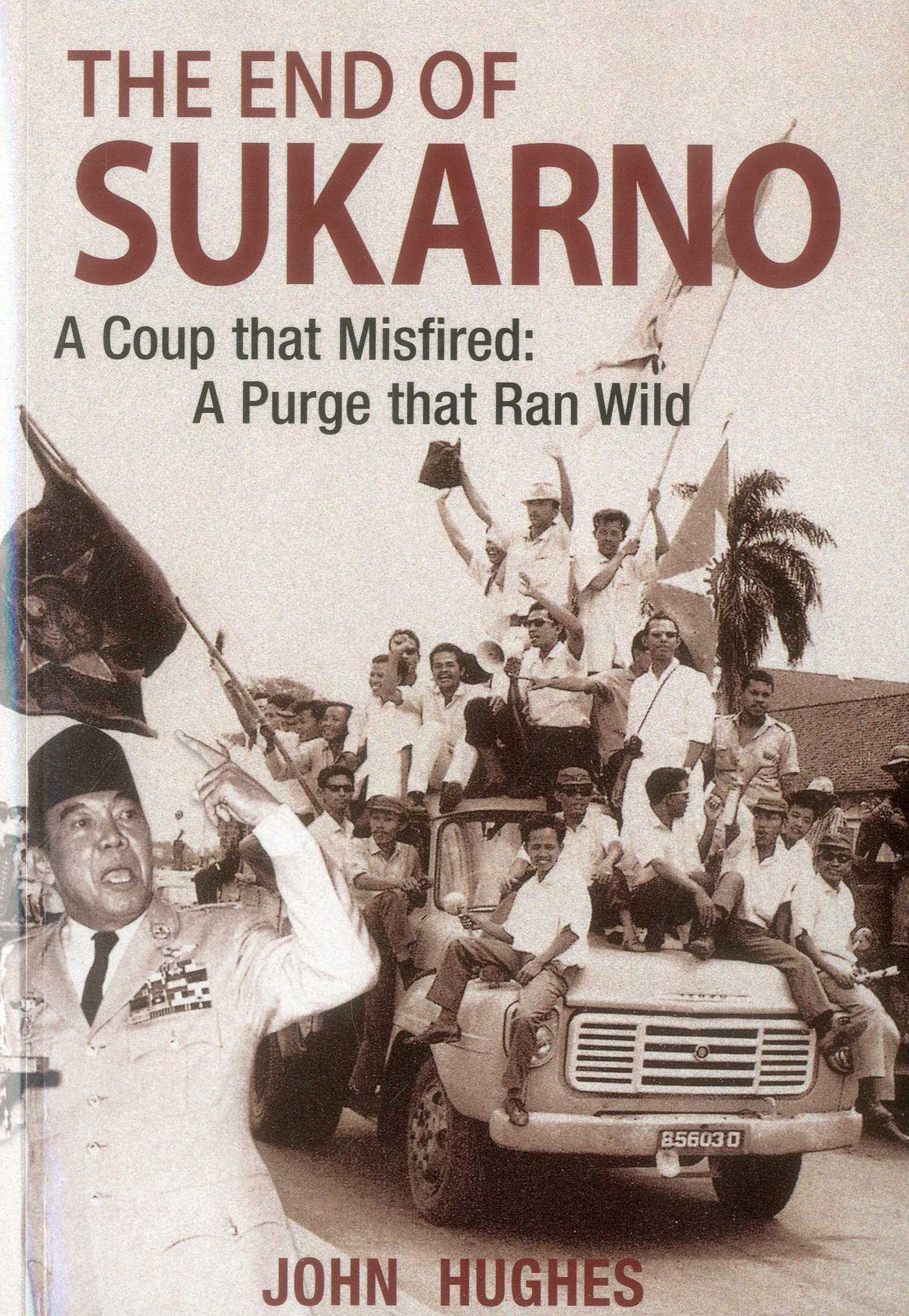 End of Sukarno:A Coup That Misfired