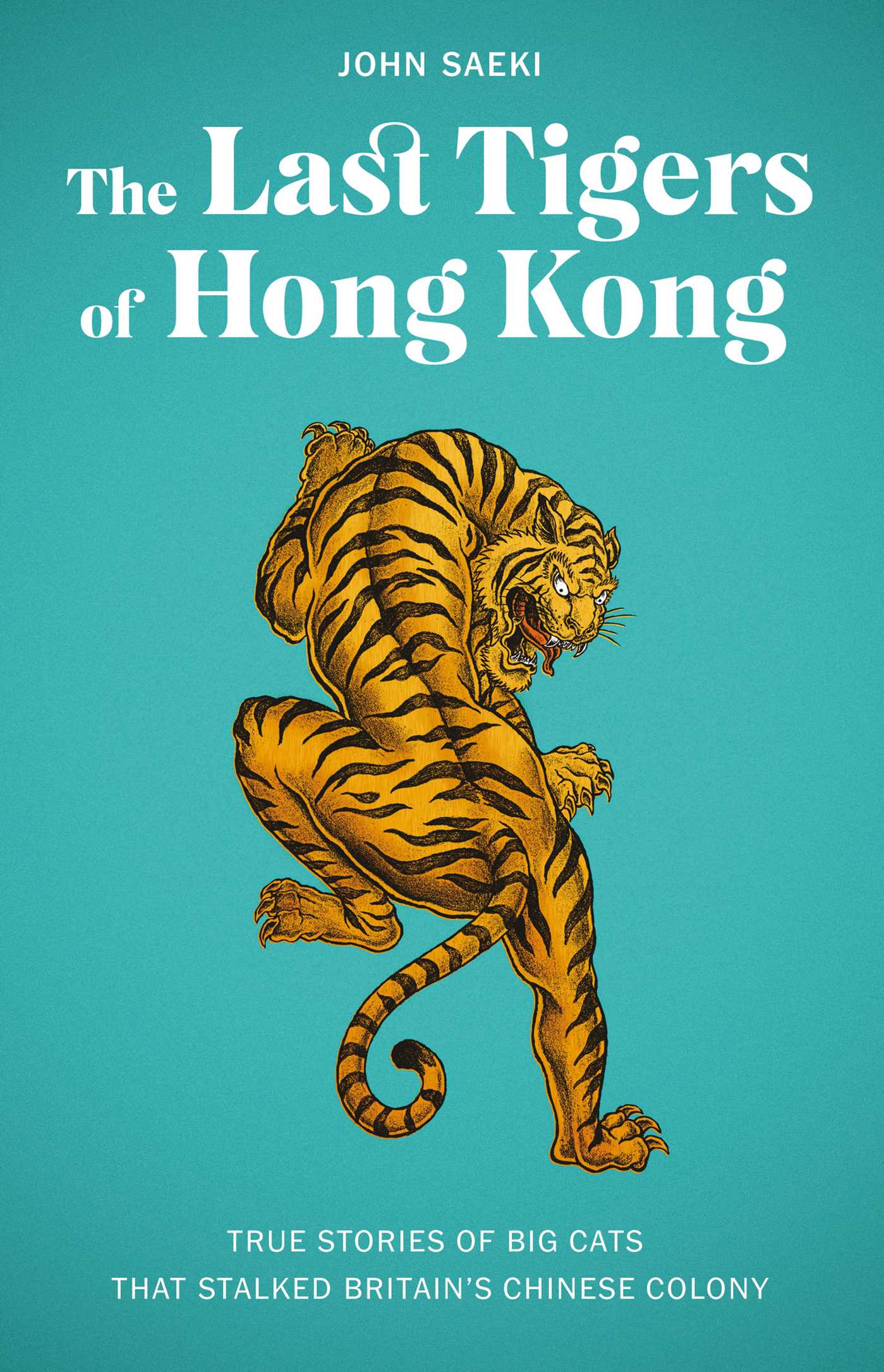 Last Tigers of Hong Kong: True stories of big cats that stalked Britain's Chinese colony