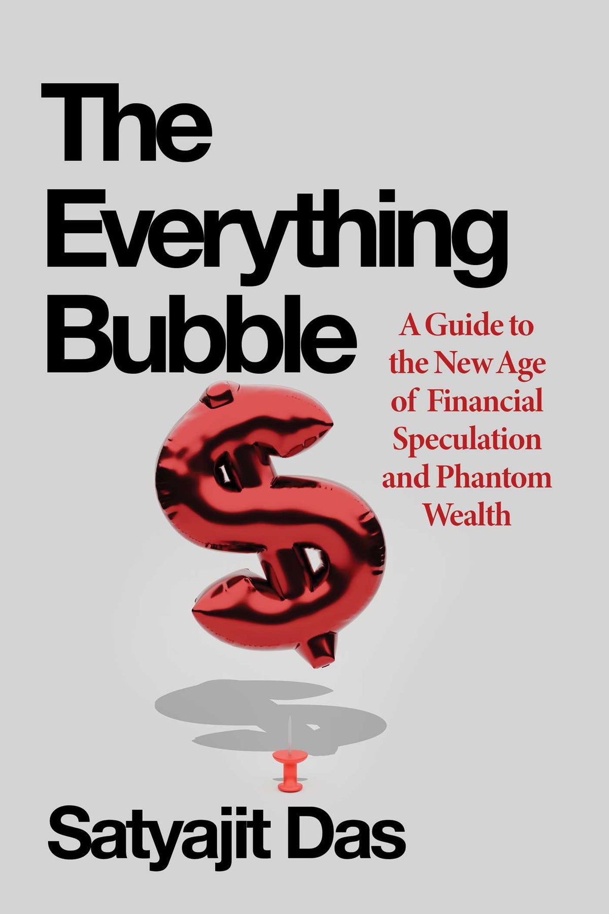 Everything Bubble: A Guide to the New Age of Financial Speculation and Phantom Wealth