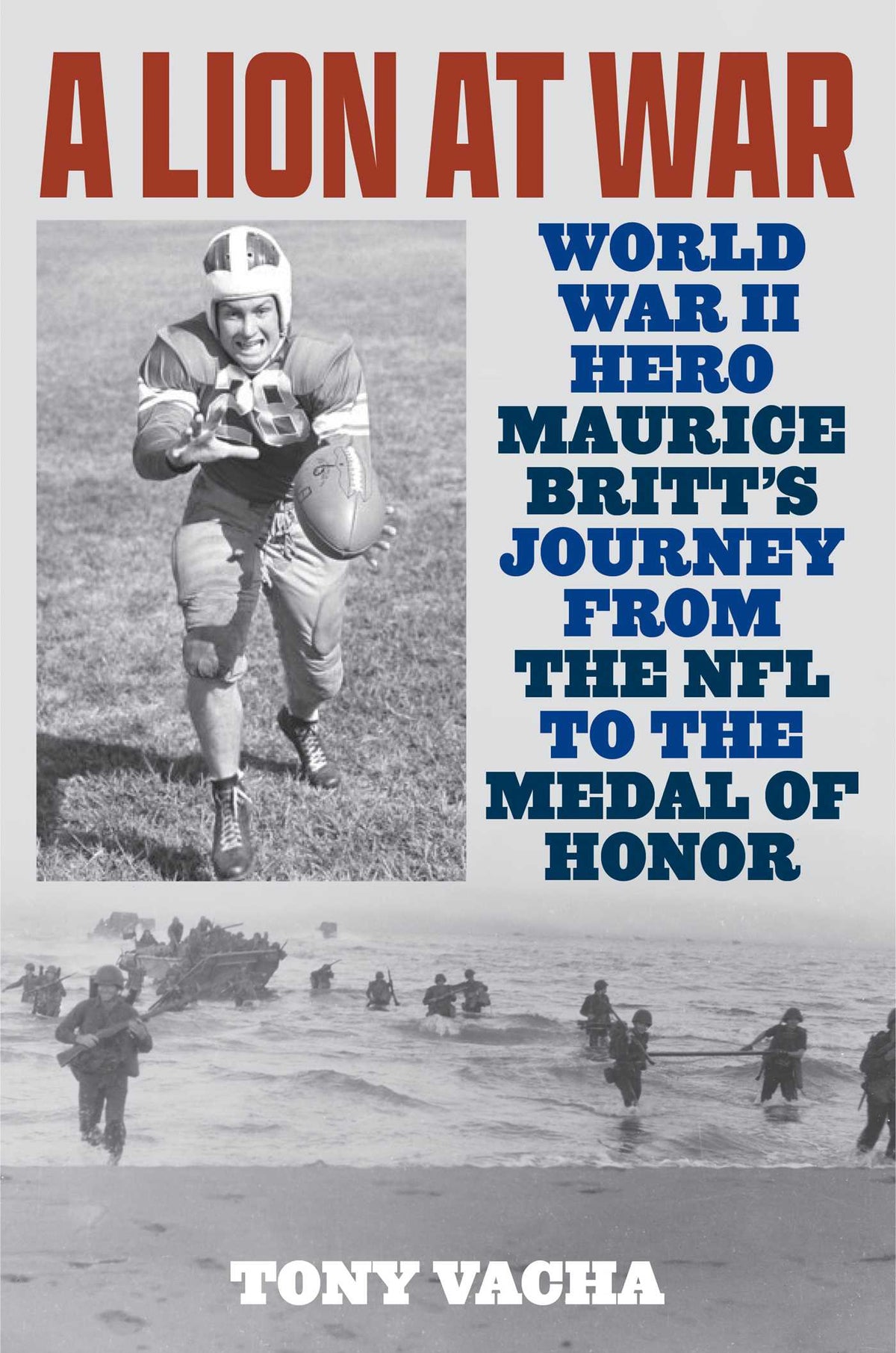 Lion at War: World War II Hero Maurice Britt's Journey from the NFL to the Medal of Honor