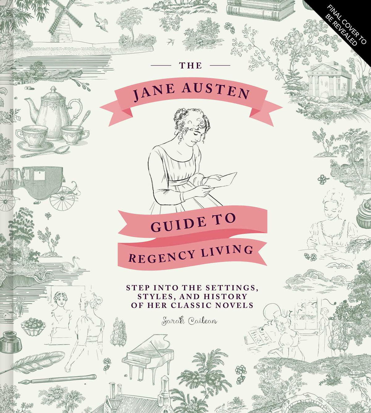 Jane Austen Guide to Regency Living: Step Into the Settings, Styles, and History of Her Classic Novels