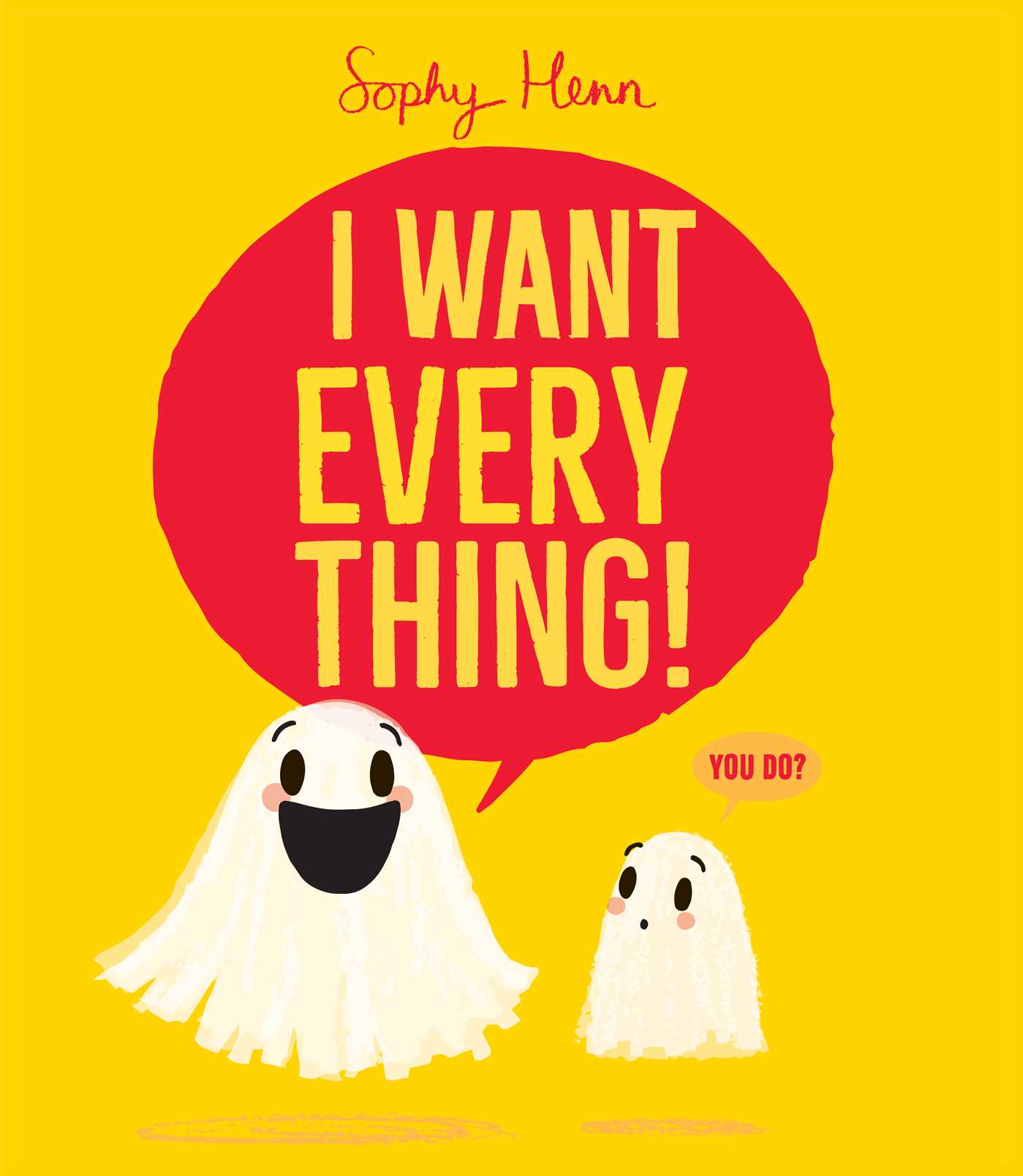I Want Everything!
