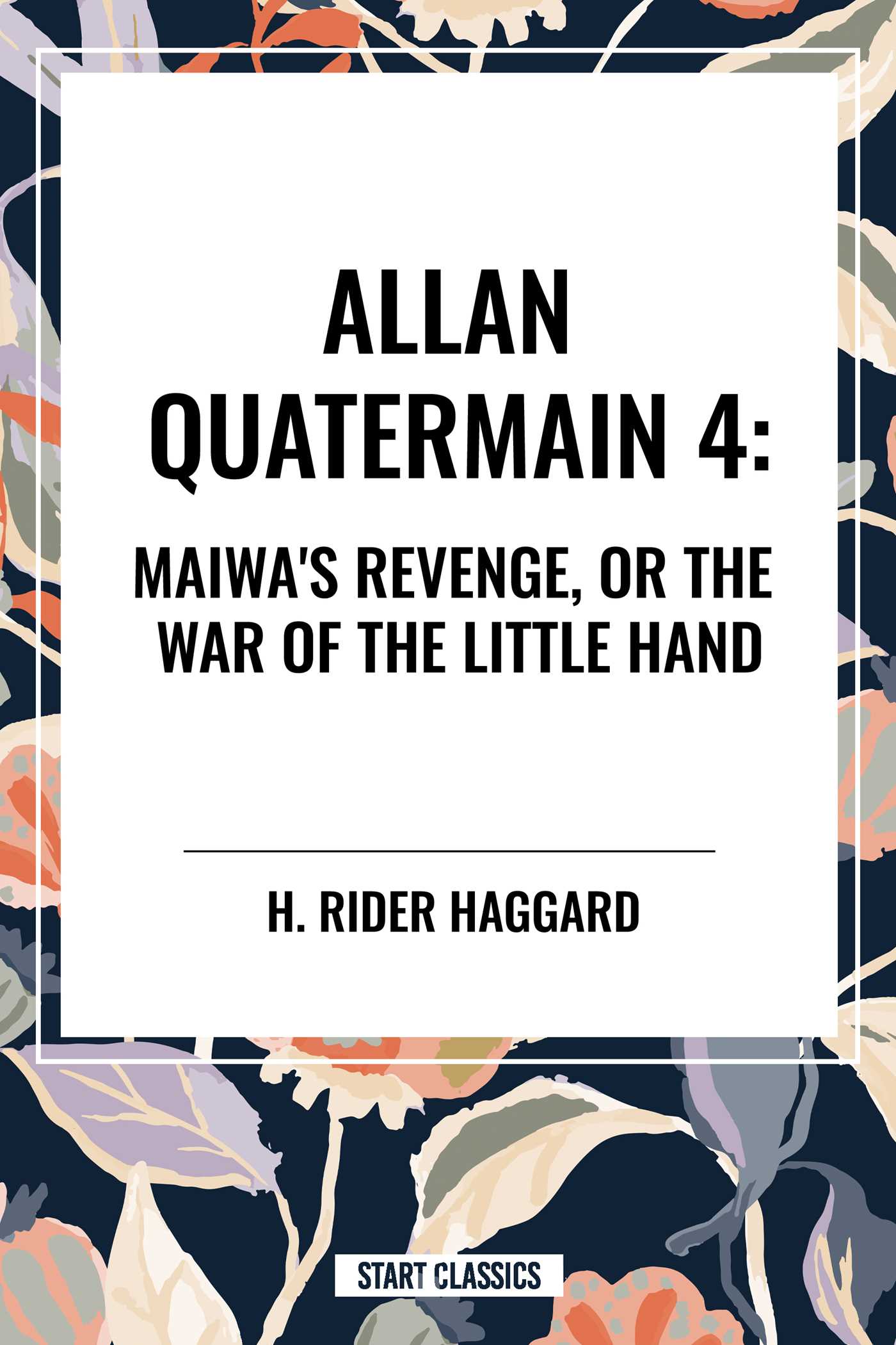Maiwa's Revenge, or the War of the Little Hand: Allan Quartermain #4
