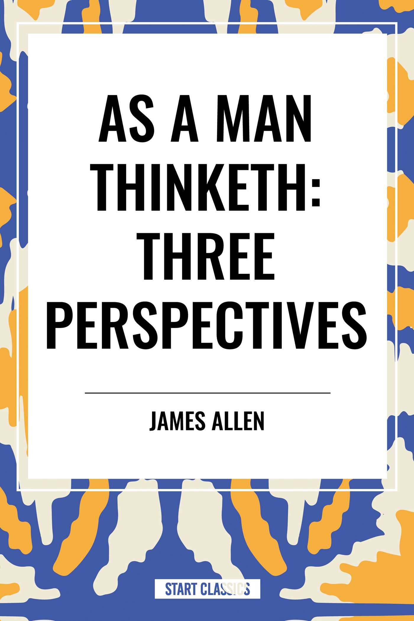 As a Man Thinketh: Three Perspectives