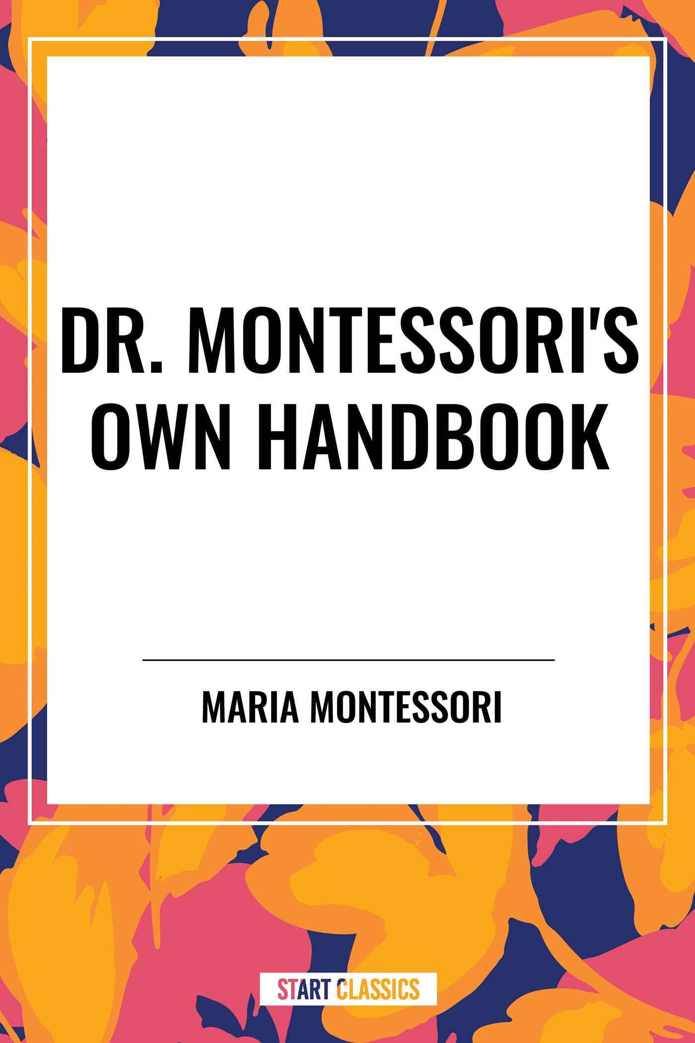 Dr. Montessori's Own Handbook