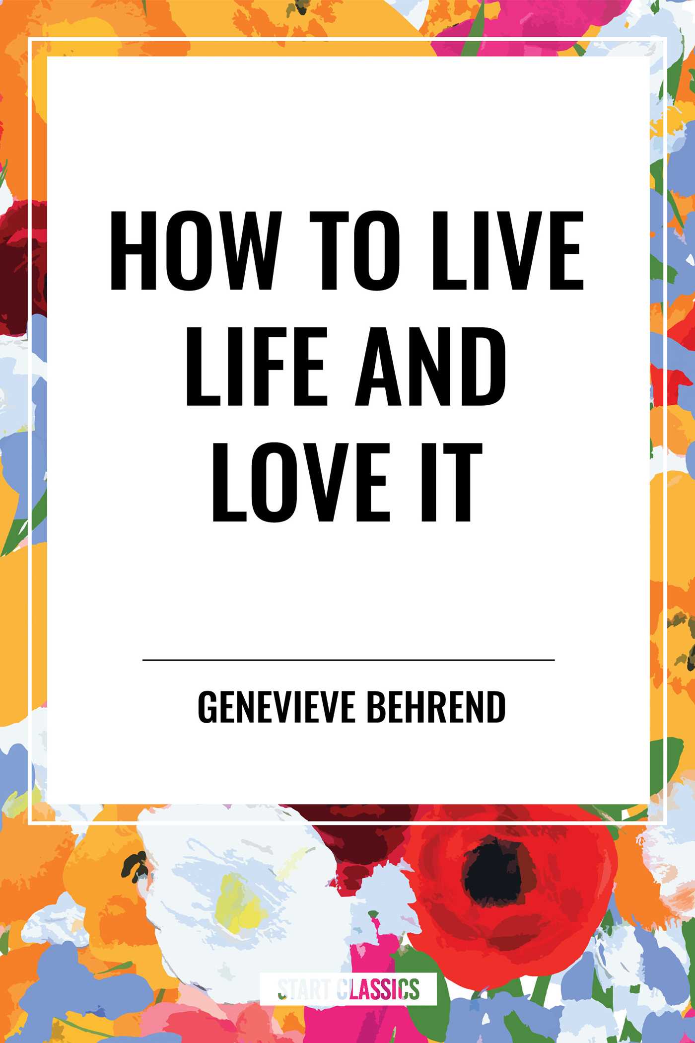 How to Live Life and Love It