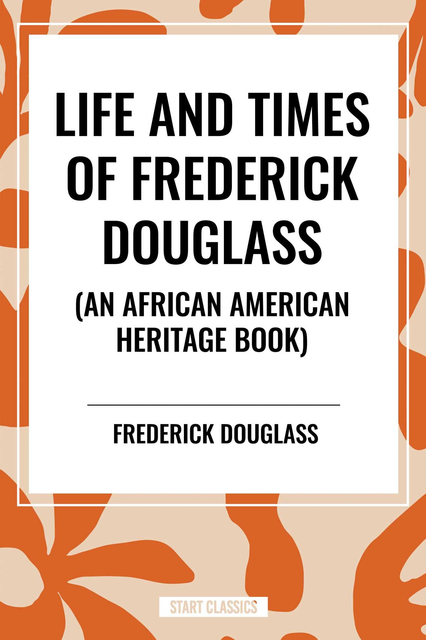 Life and Times of Frederick Douglass (an African American Heritage Book)