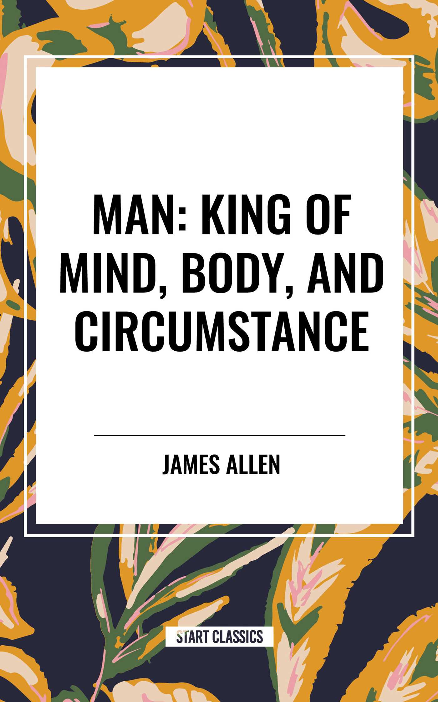Man: King of Mind, Body, and Circumstance