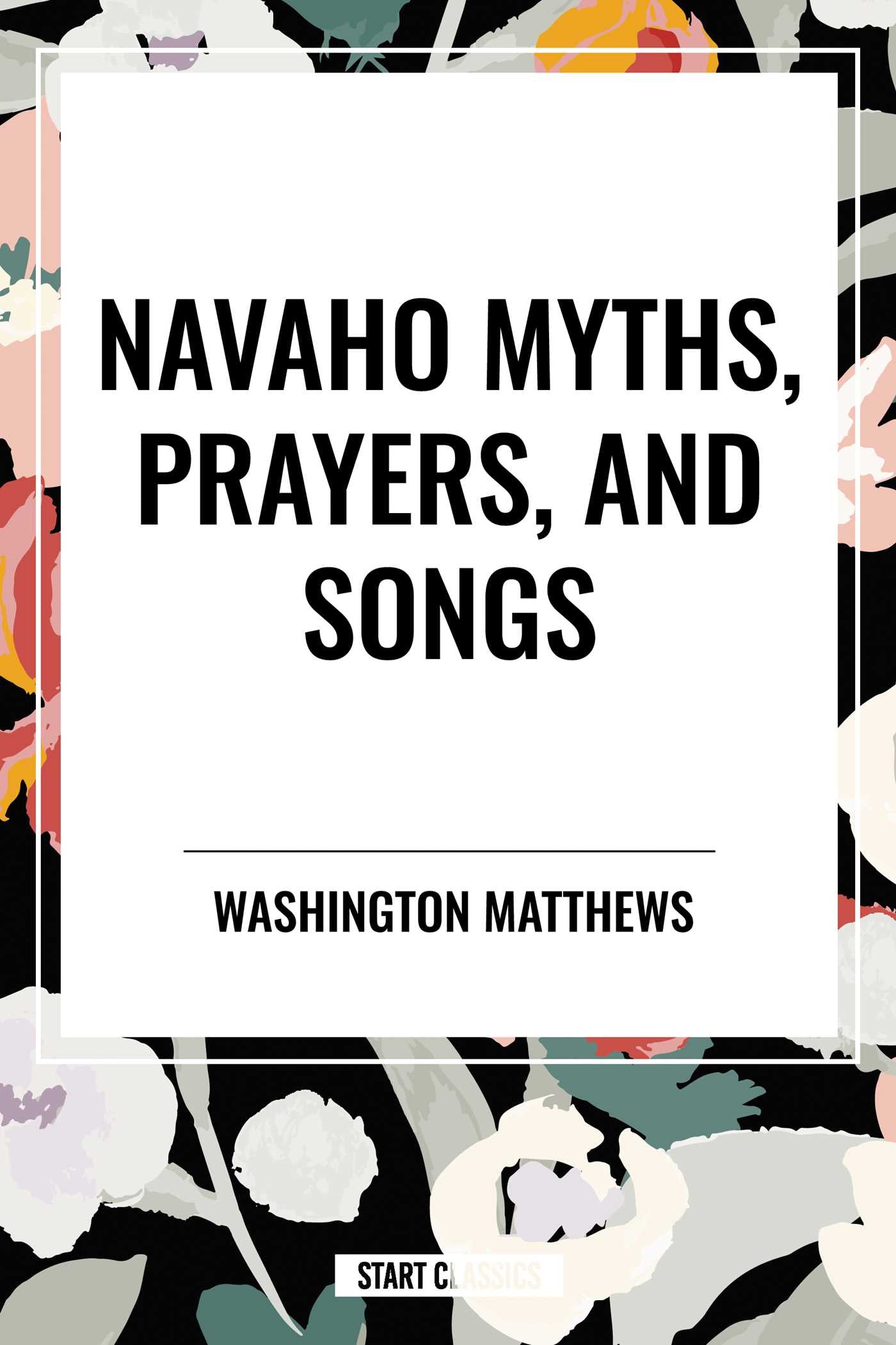Navaho Myths, Prayers, and Songs