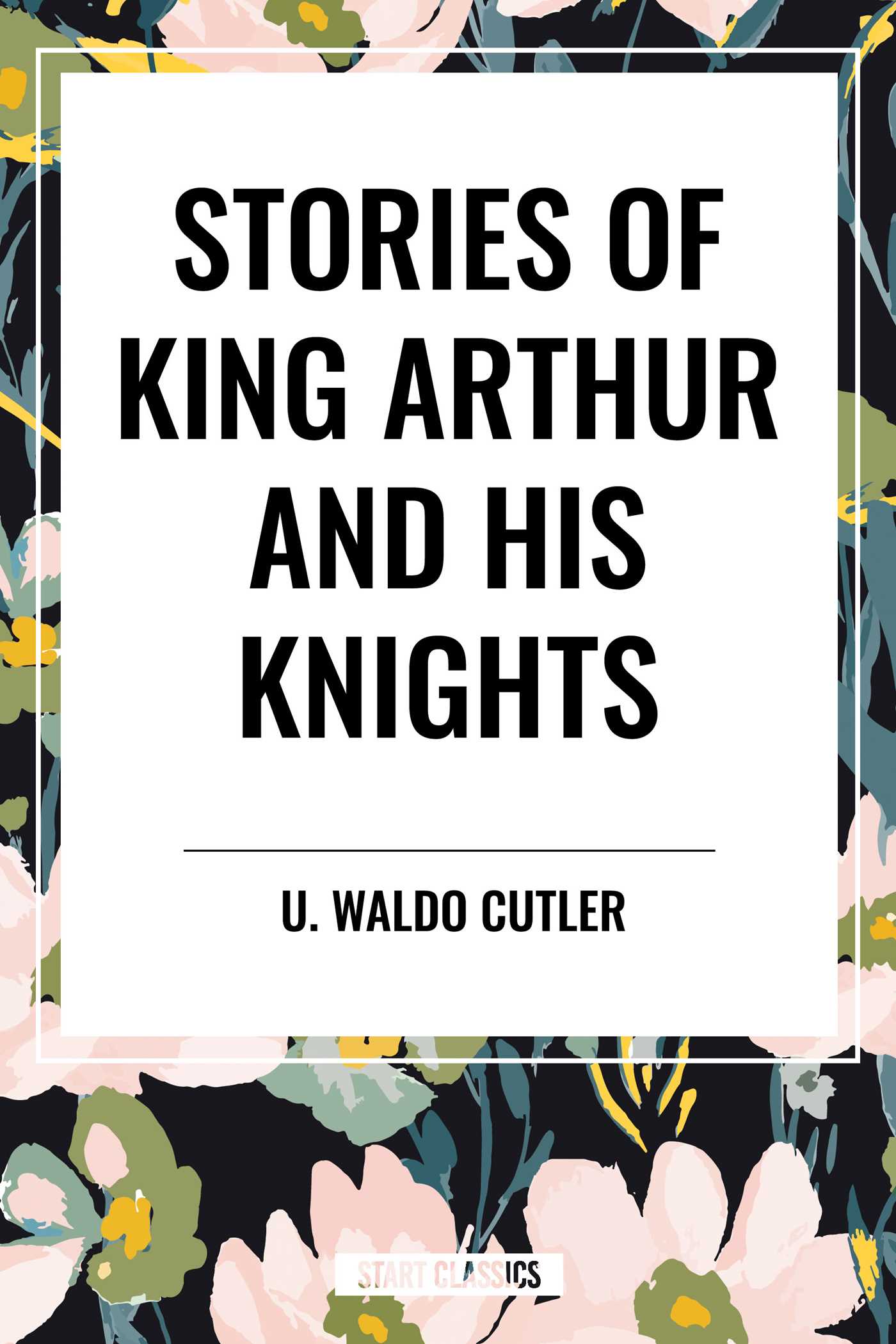 Stories of King Arthur and His Knights