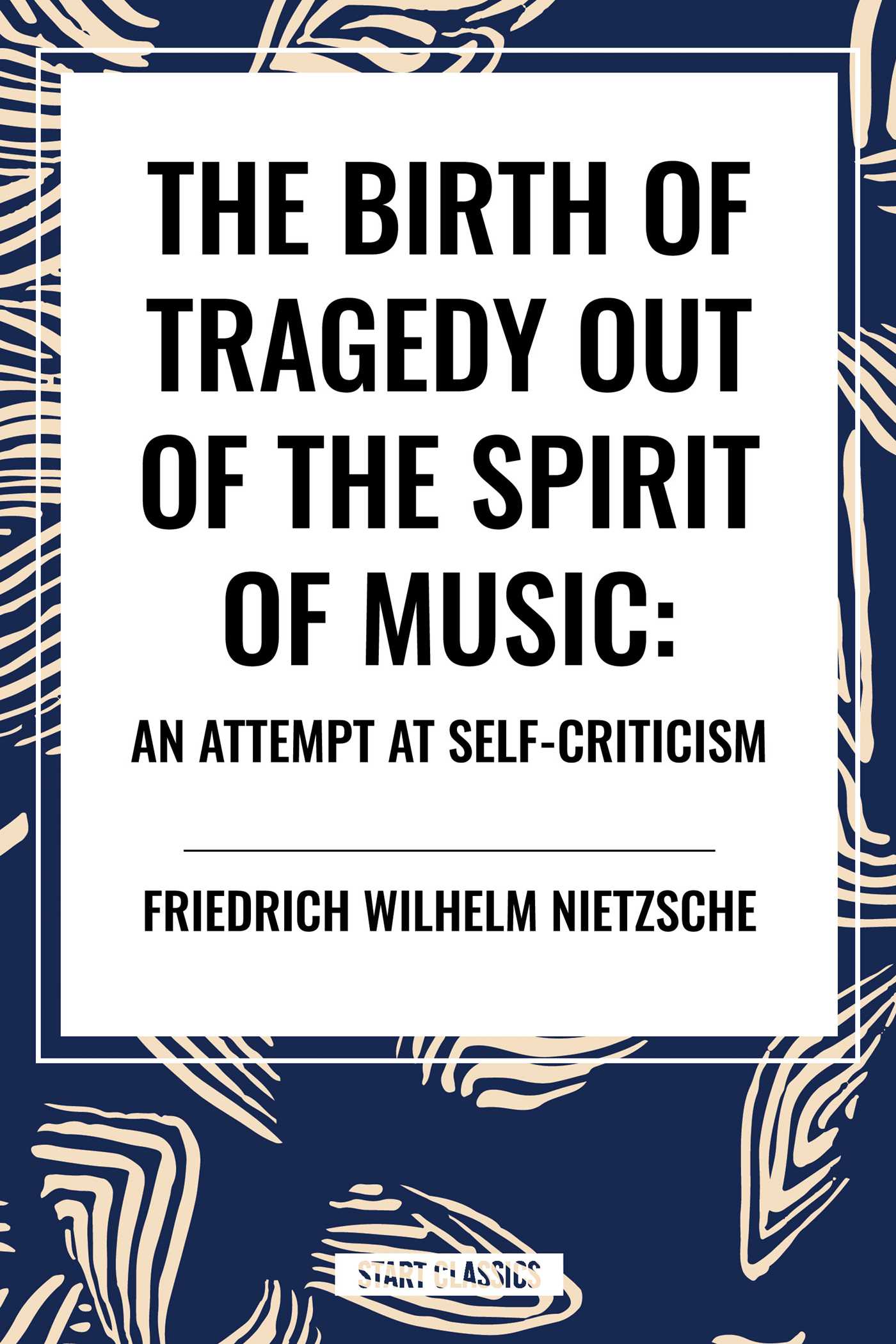 Birth of Tragedy Out of the Spirit of Music: An Attempt at Self-Criticism