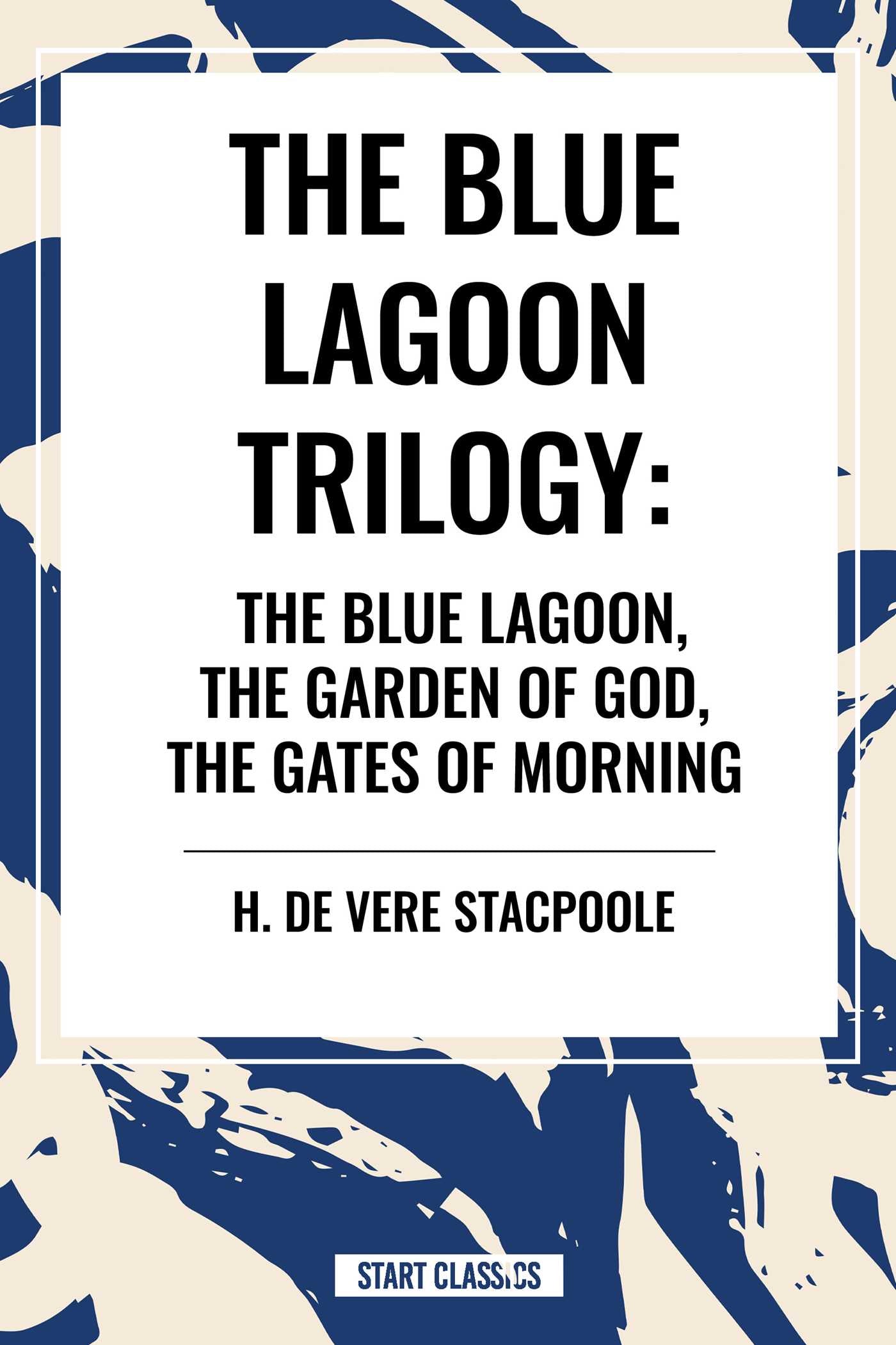 Blue Lagnoon Trilogy: The Blue Lagoon, The Garden of God, The Gates of Morning