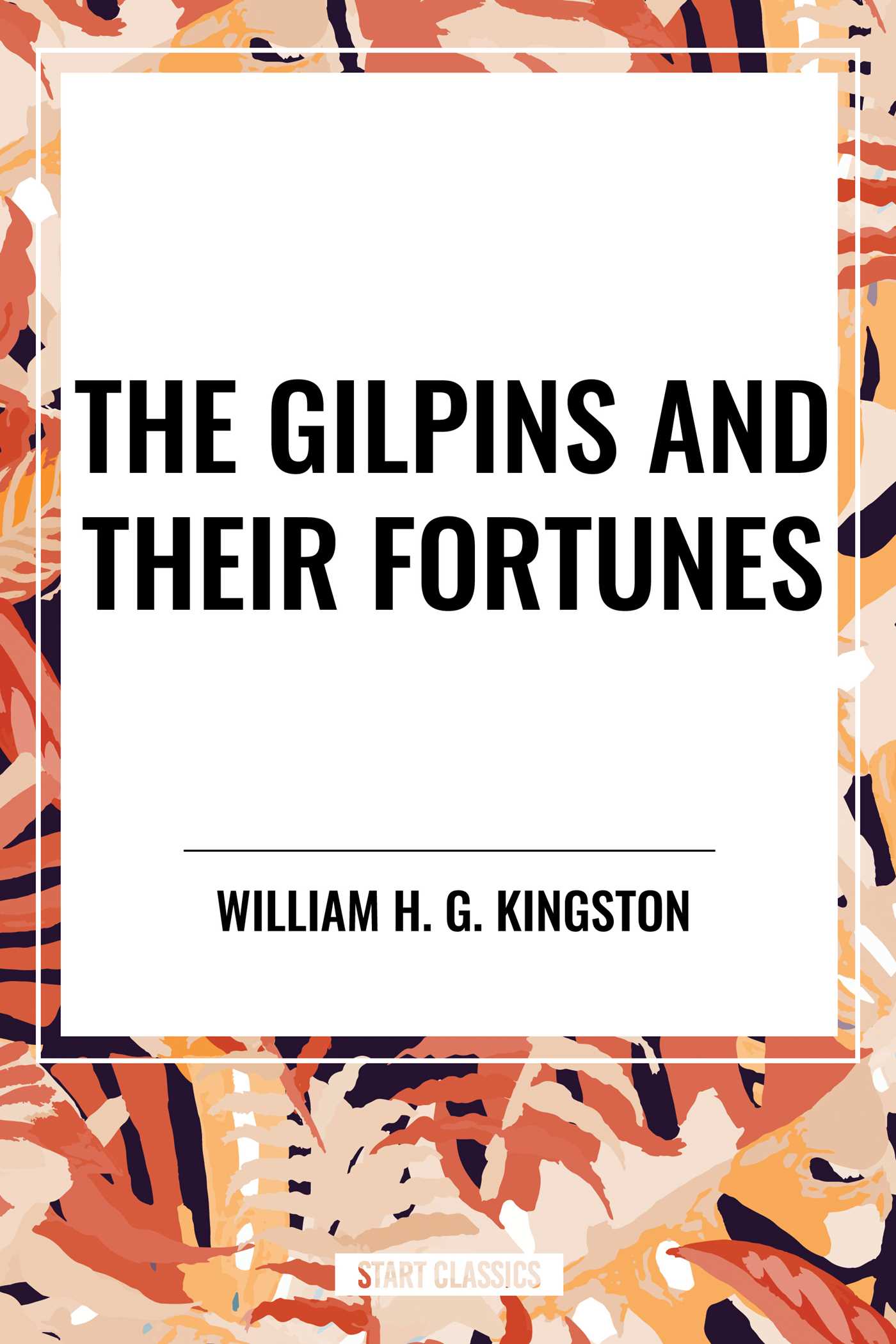 Gilpins and Their Fortunes: A Story of Early Days in Australia