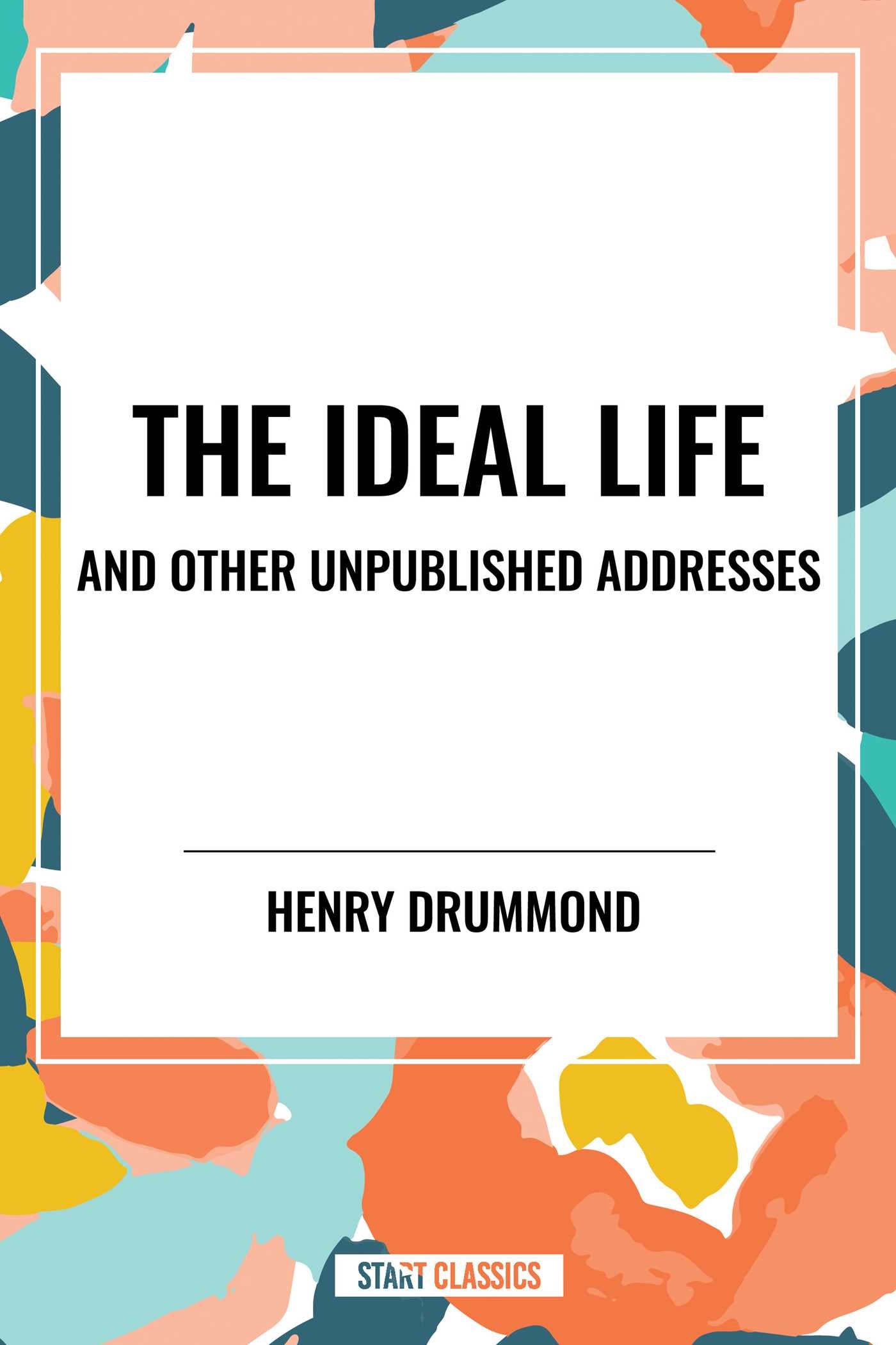 Ideal Life and Other Unpublished Addresses