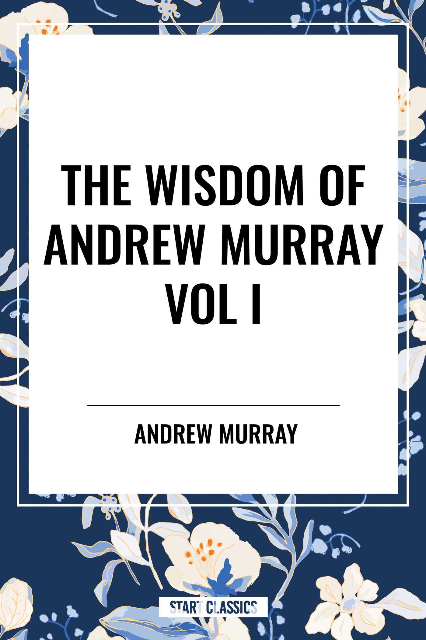 Wisdom Of Andrew Murray Vol I