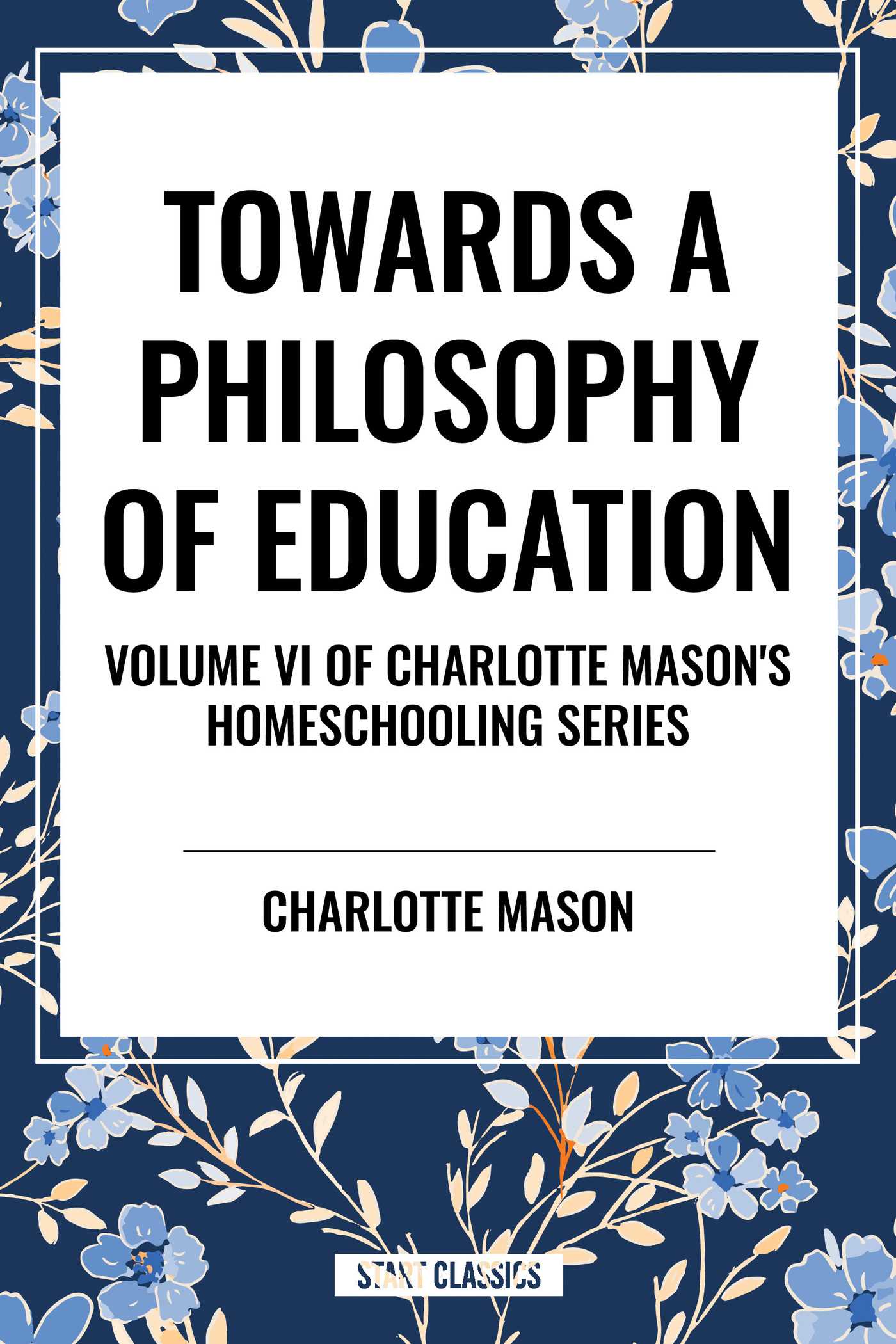 Towards a Philosophy of Education, of Charlotte Mason's Original Homeschooling Series
