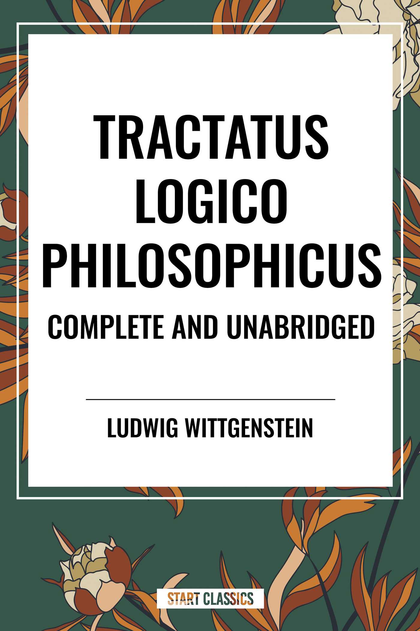 Tractatus Logico-Philosophicus Complete and Unabridged