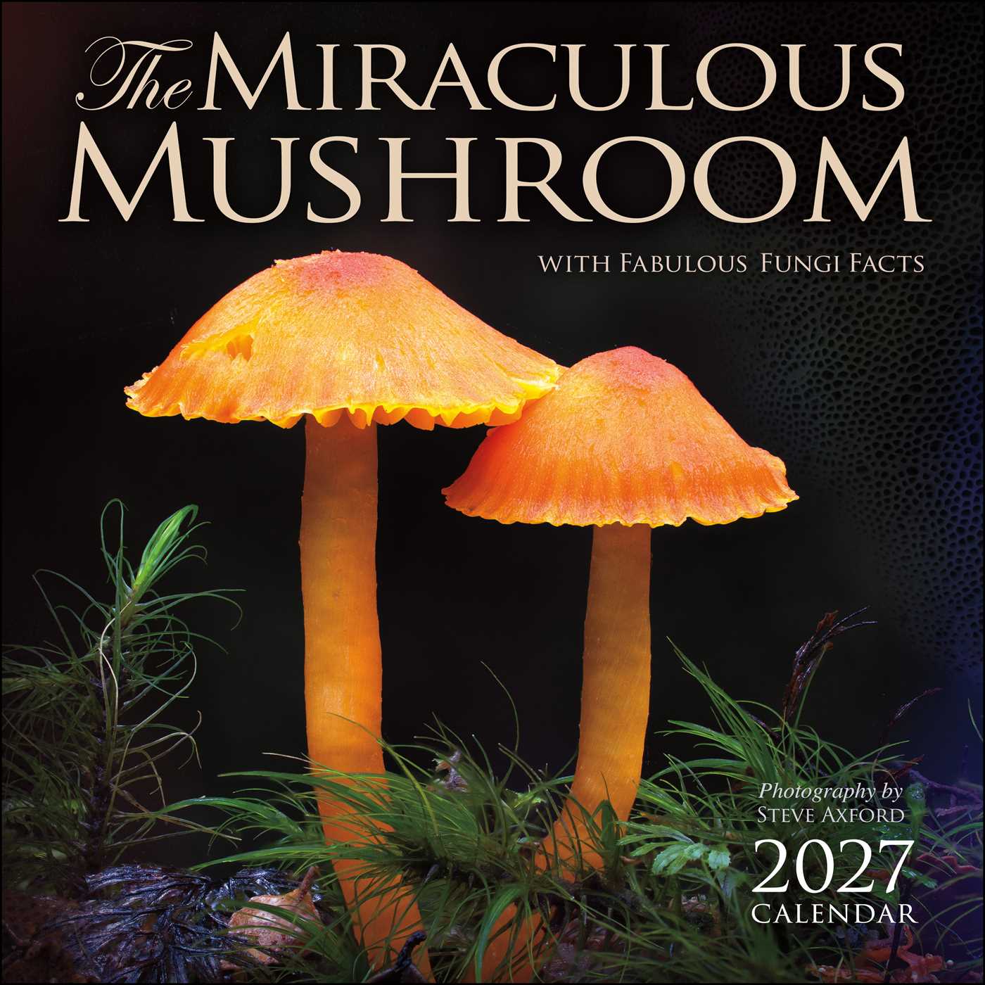 Miraculous Mushroom 2027 Wall Calendar: With Fabulous Fungi Facts