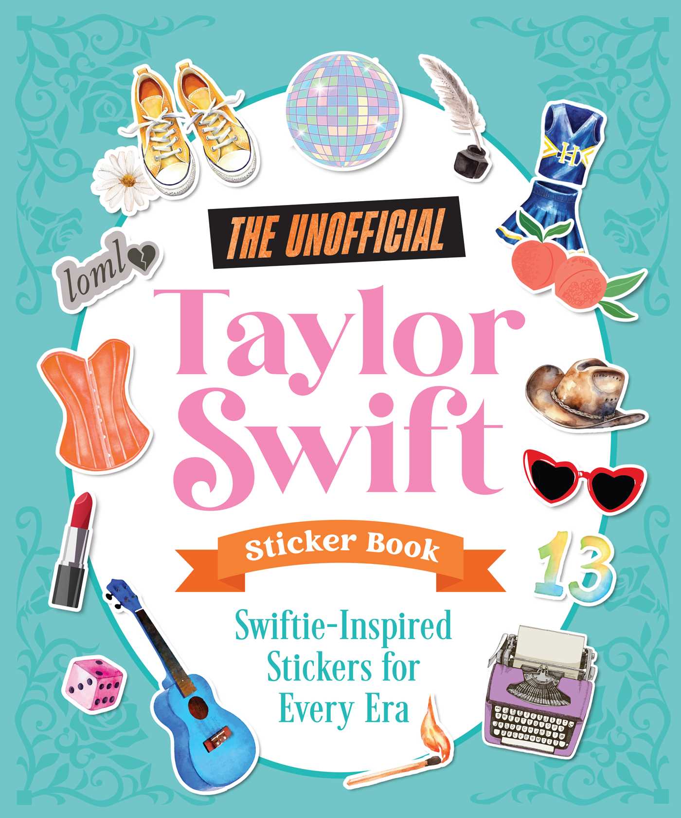 Unofficial Taylor Swift Sticker Book: More Than 400 Swiftie-Inspired Stickers for Every Era
