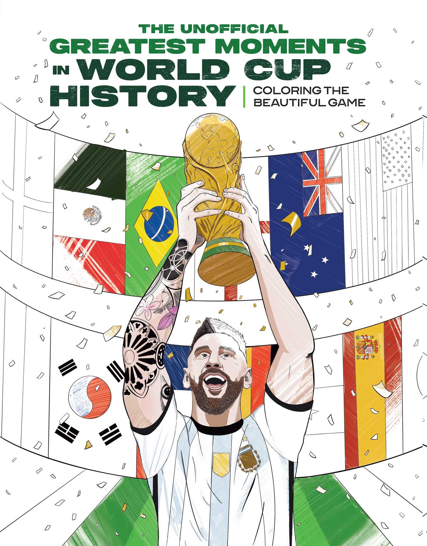 Greatest Moments in World Cup History: Coloring The Beautiful Game: An Unofficial Soccer History [Kylian Mbappé, Cristiano Ronaldo, Lionel Messi]