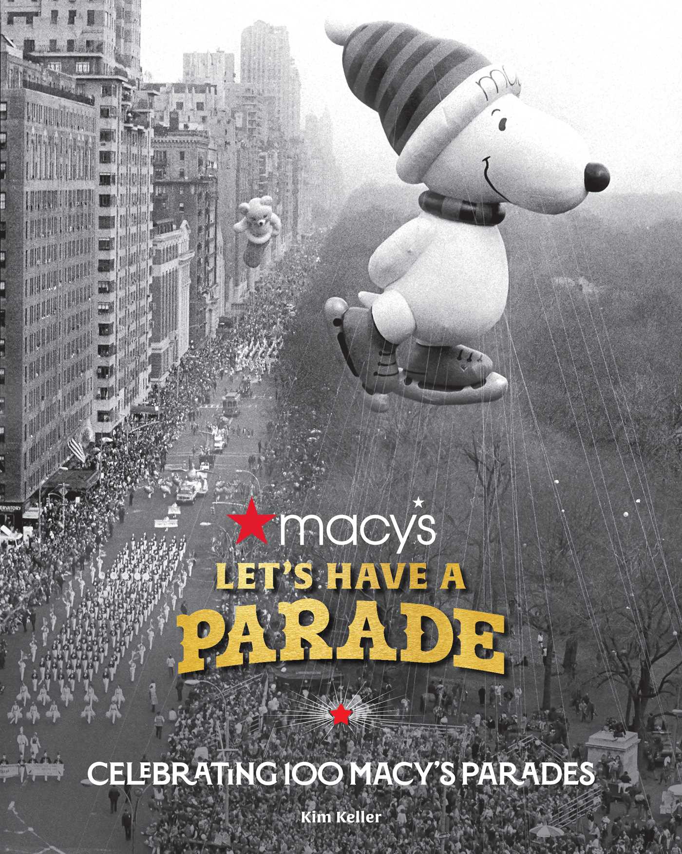 Let's Have a Parade: Celebrating 100 Macy's Parades