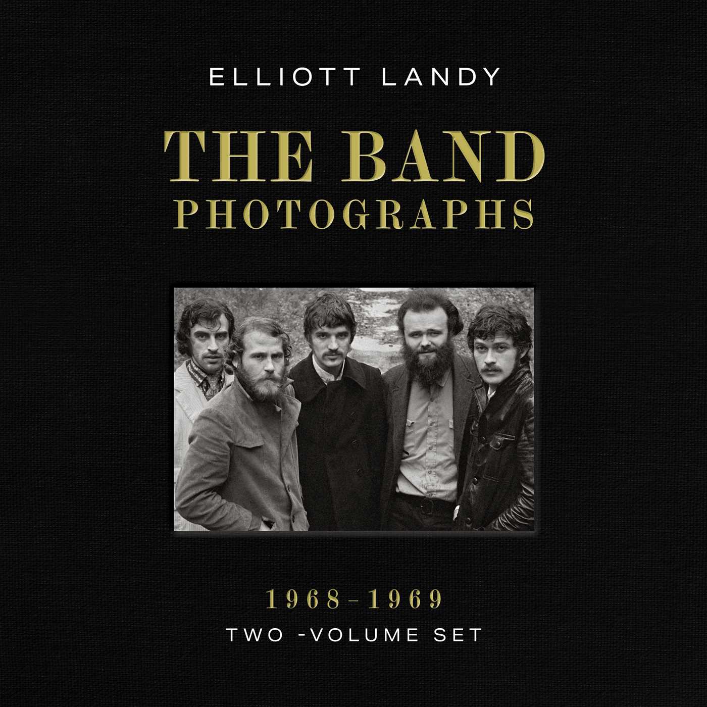 Band Photographs, 1968-1969: Two-Volume Set: With a Foreword by Eric Clapton and an Introduction by Bruce Springsteen