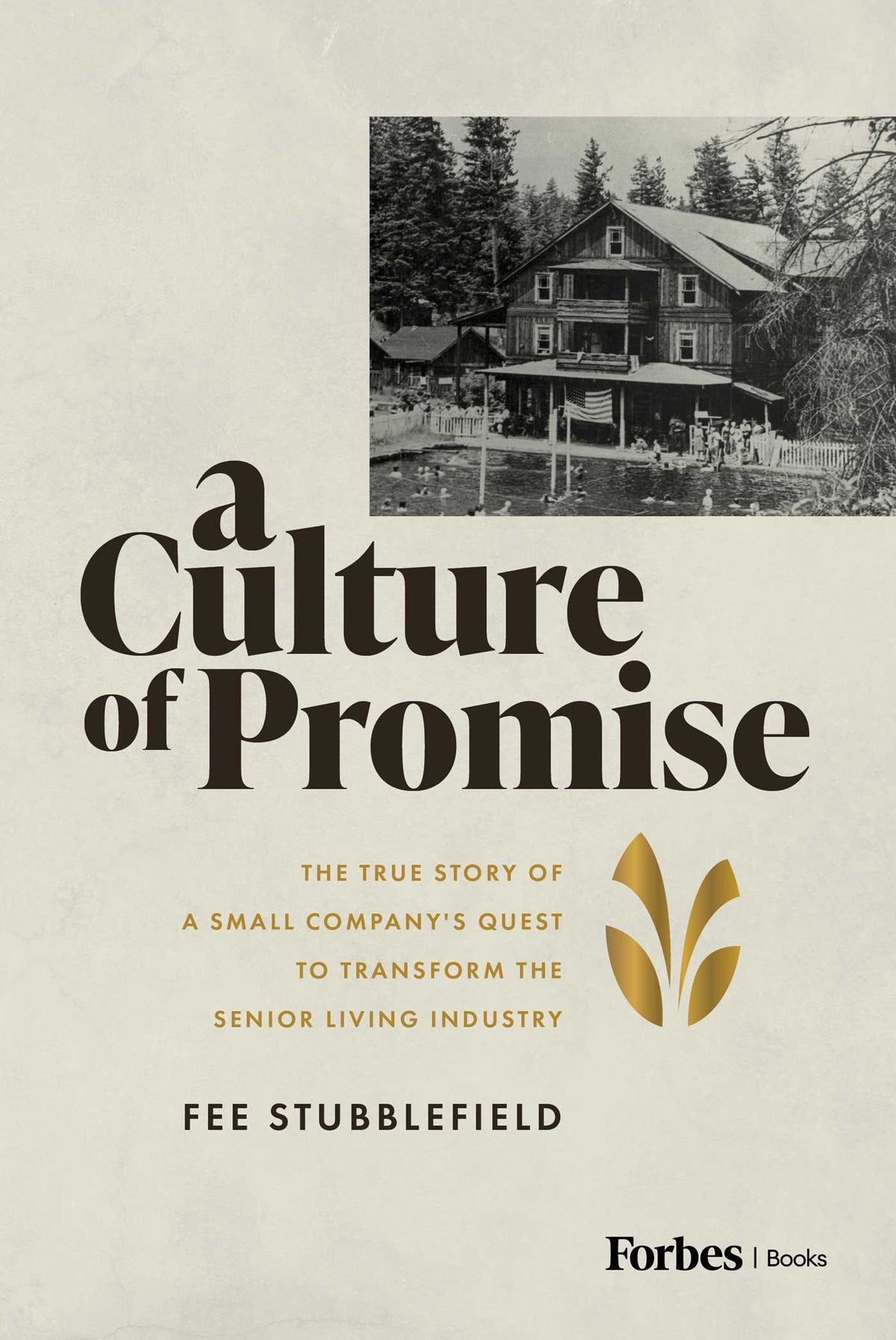 Culture of Promise: The True Story of a Small Company's Quest to Transform the Senior Living Industry