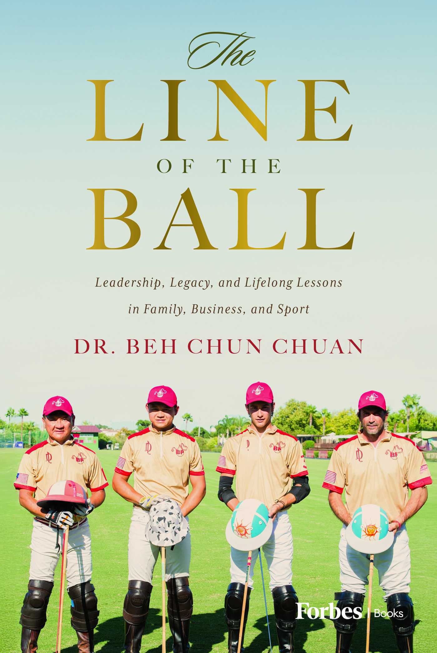 Line of the Ball: Leadership, Legacy, and Lifelong Lessons in Family, Business, and Sport