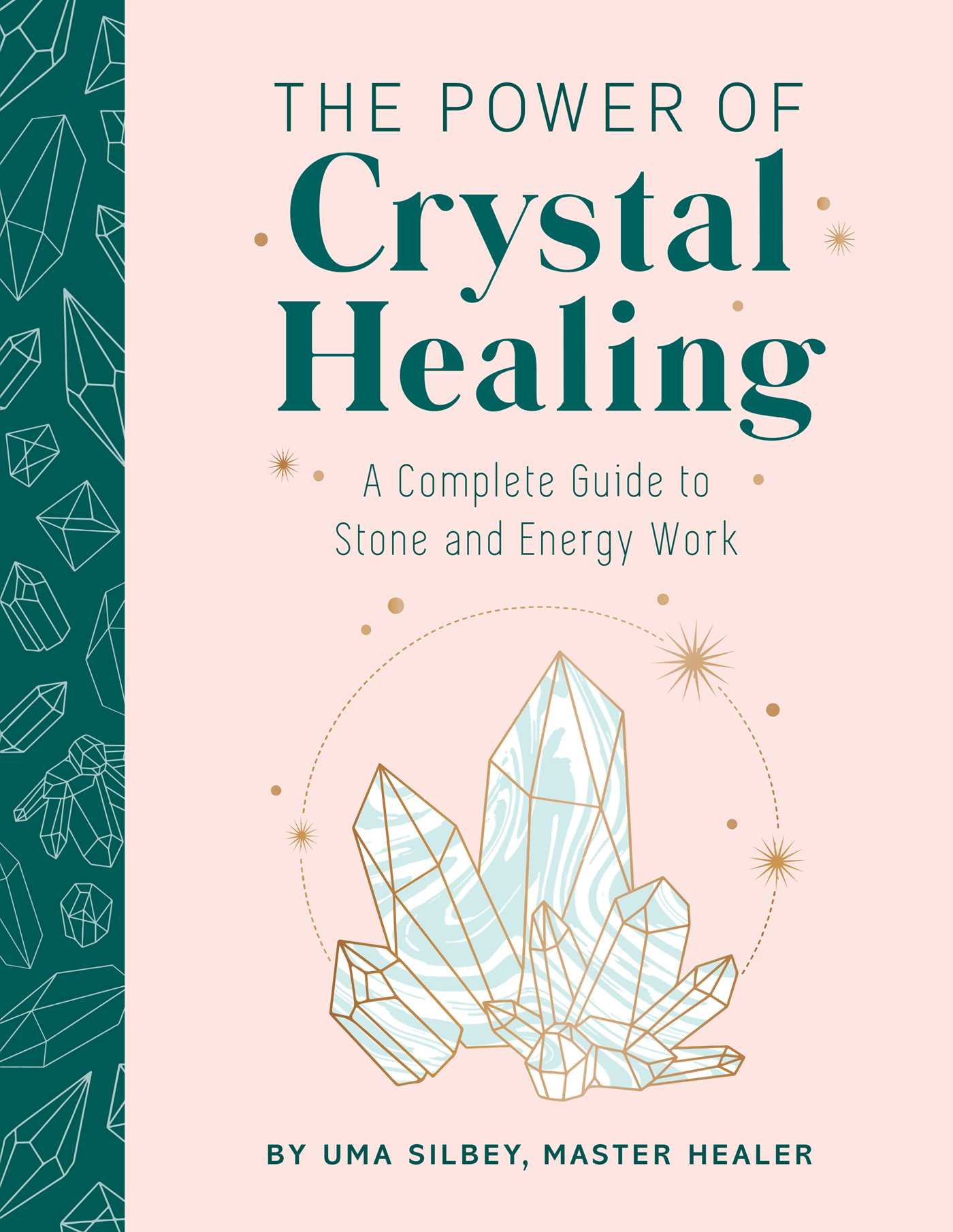 Power of Crystal Healing: A Complete Guide to Stone and Energy Work