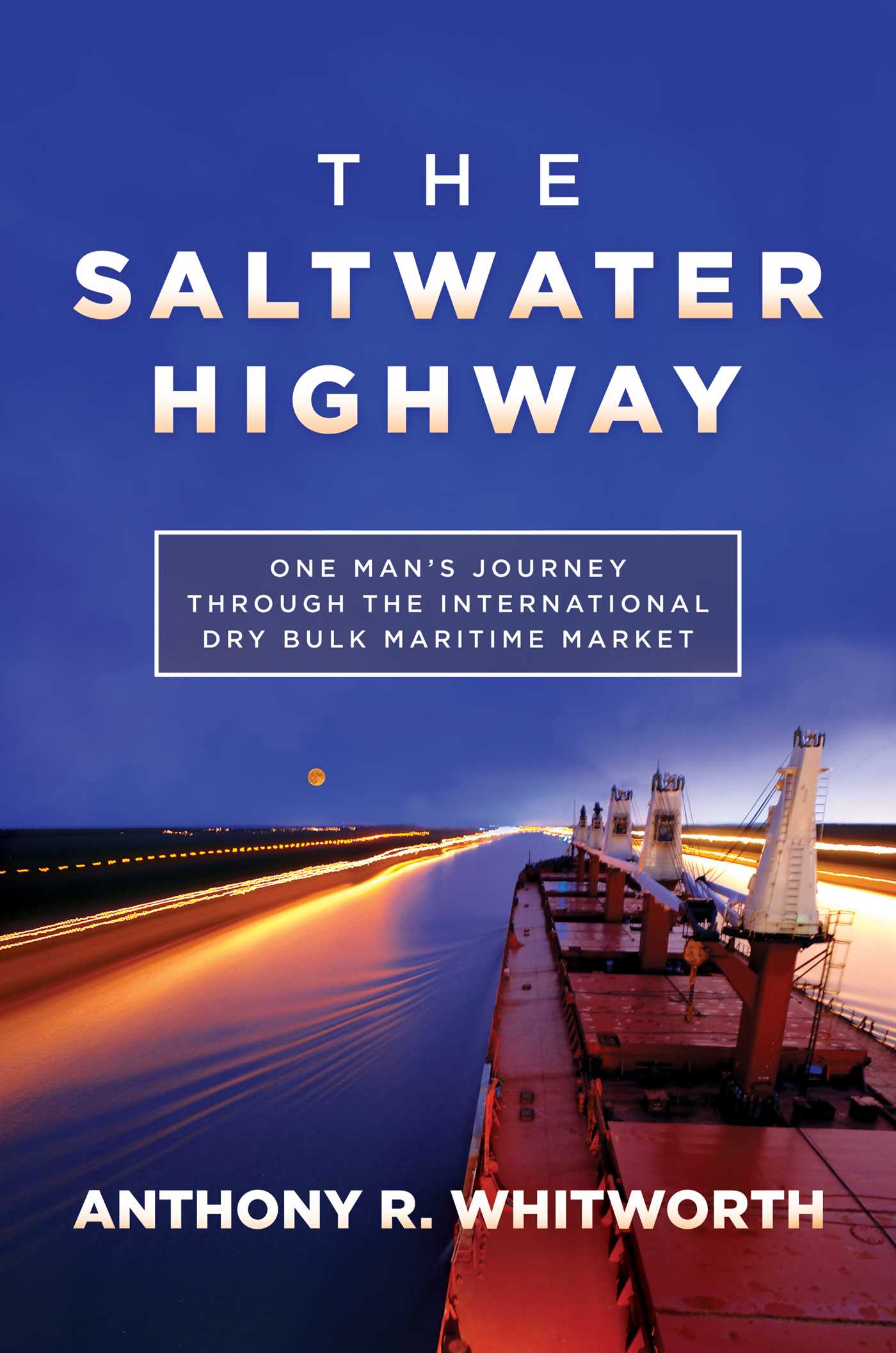 Saltwater Highway: One Man's Journey through the International Dry Bulk Maritime Market