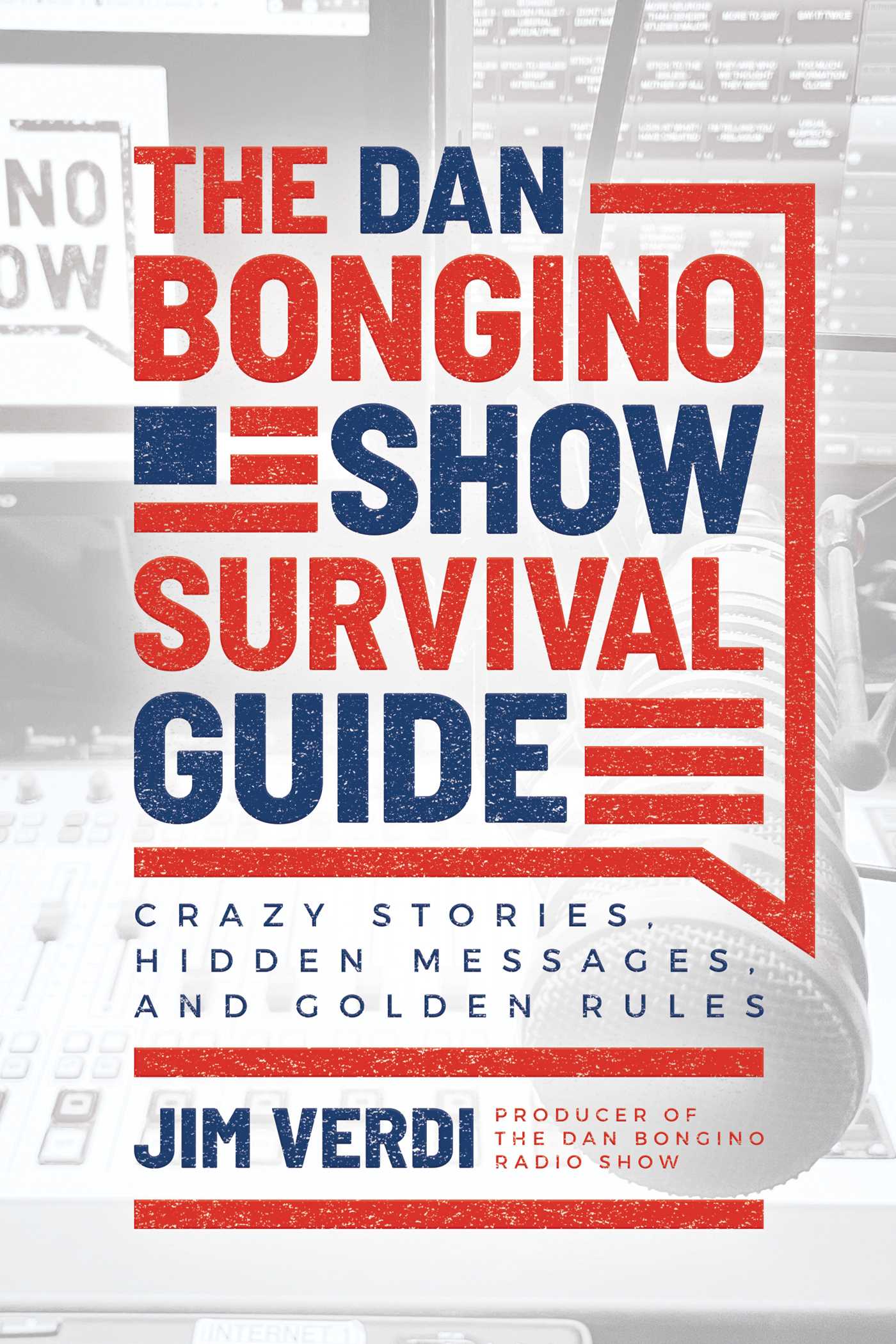 Dan Bongino Show Survival Guide: Crazy Stories, Hidden Messages, and Golden Rules