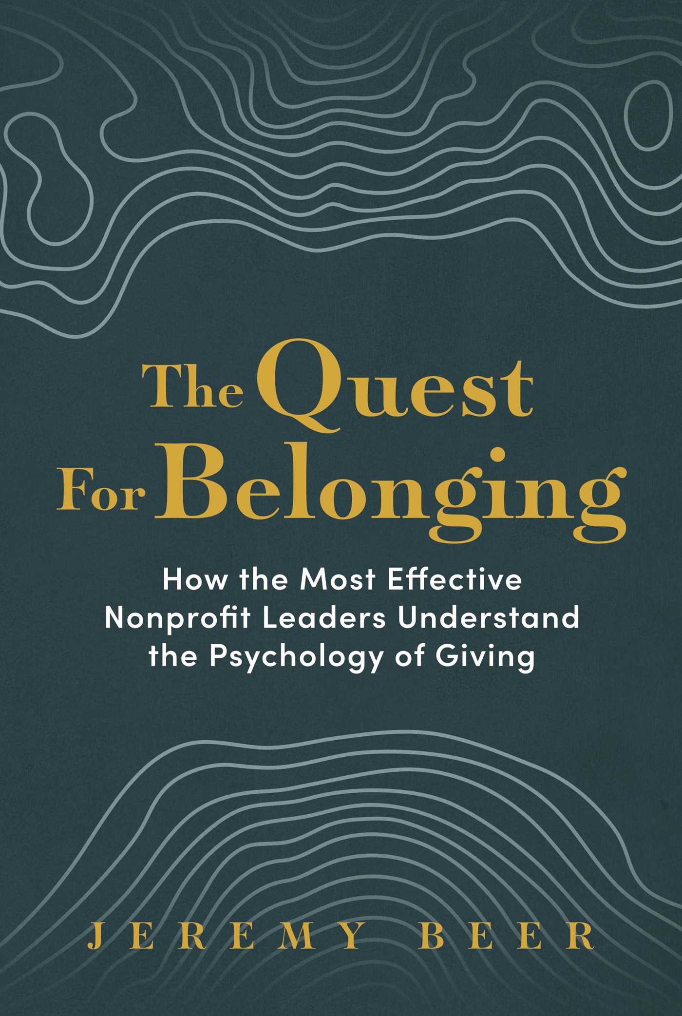 Quest for Belonging: How the Most Effective Nonprofit Leaders Understand the Psychology of Giving